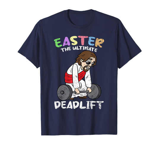 Easter The Ultimate Deadlift Lifitng Gym Workout Christian T-Shirt