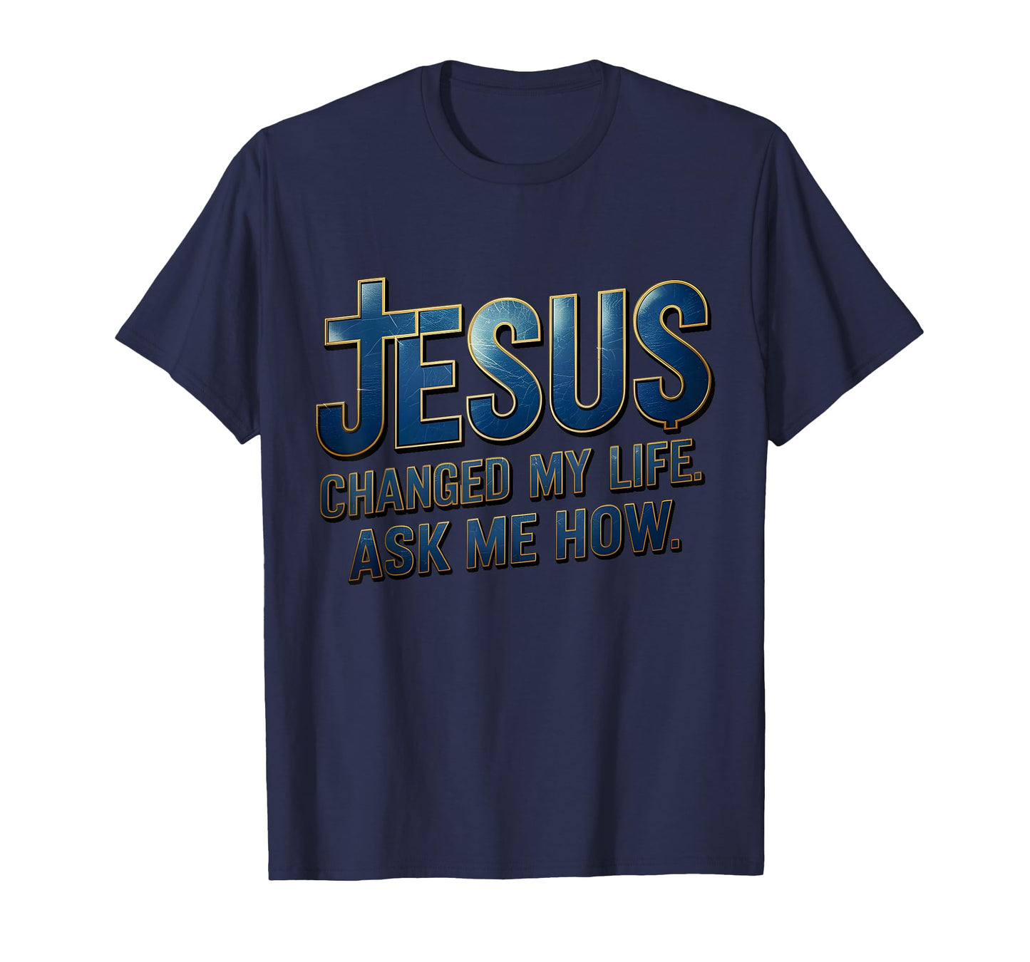 Jesus Changed My Life Ask Me How Jesus christ T-Shirt