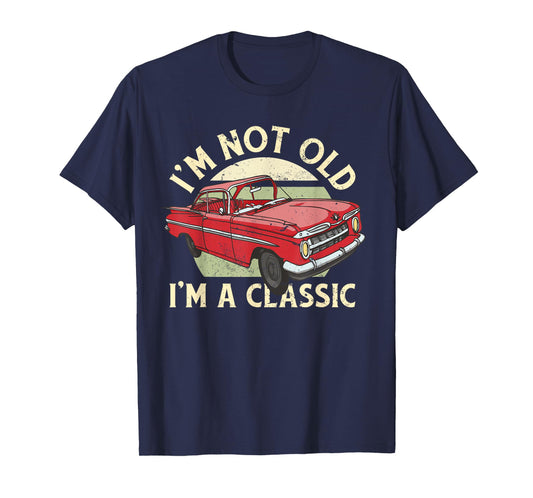 I'm Not Old I'm Classic T-Shirt