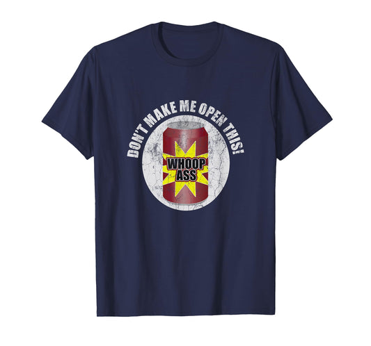 Don't Make Me Open Can Of Whoop Ass Distressed Nostalgic T-Shirt