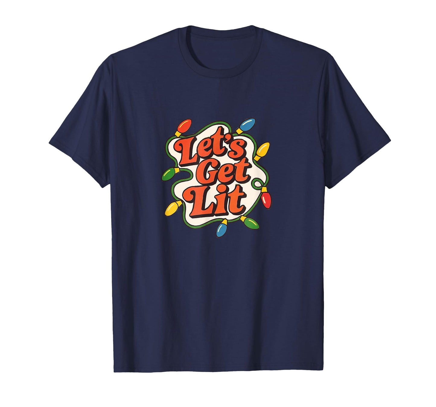 Let’s Get Lit Funny Christmas Party Holiday Lights Design T-Shirt