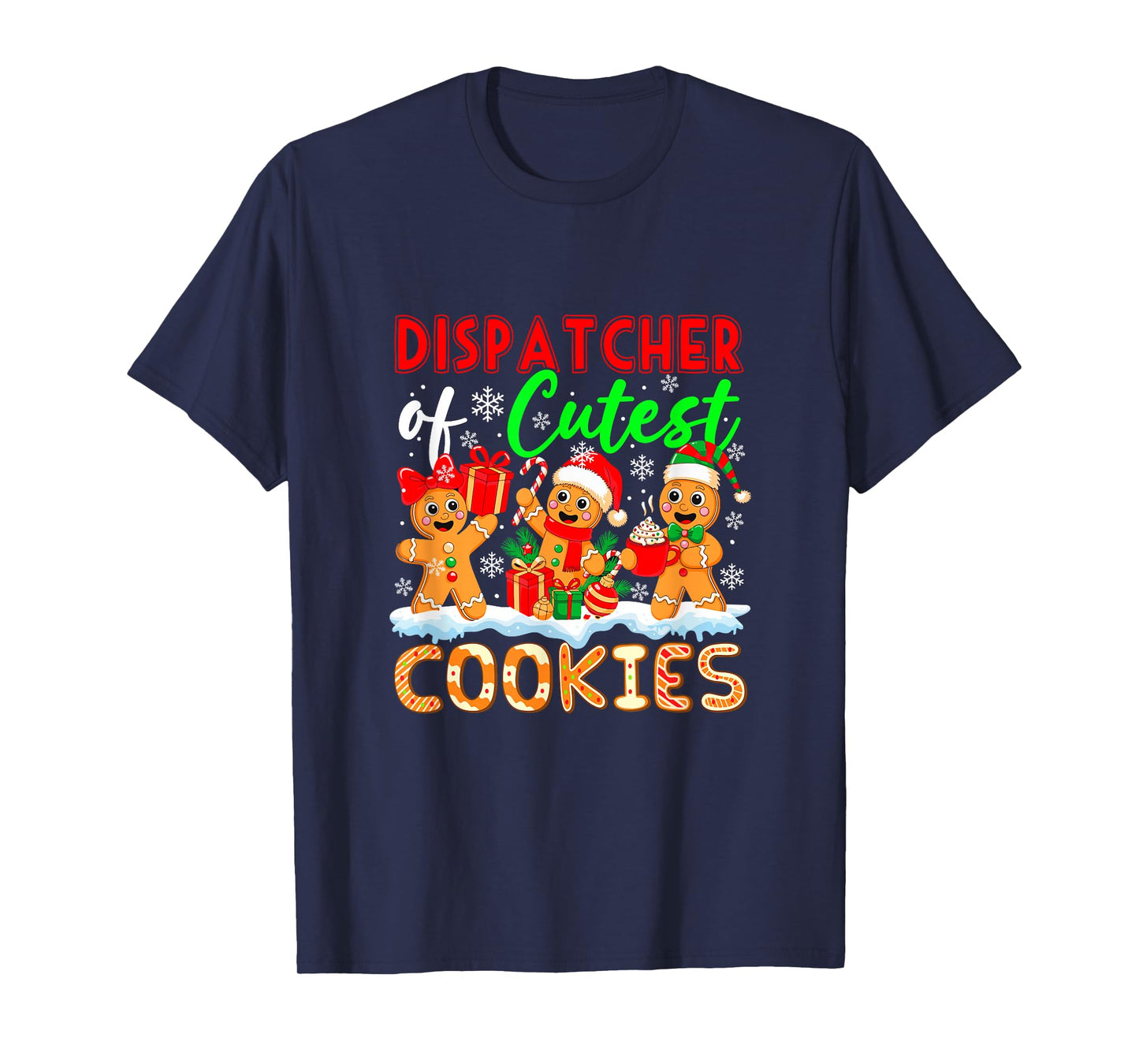 Dispatcher of Cutest Cookies Gingerbreads Christmas Job Team T-Shirt