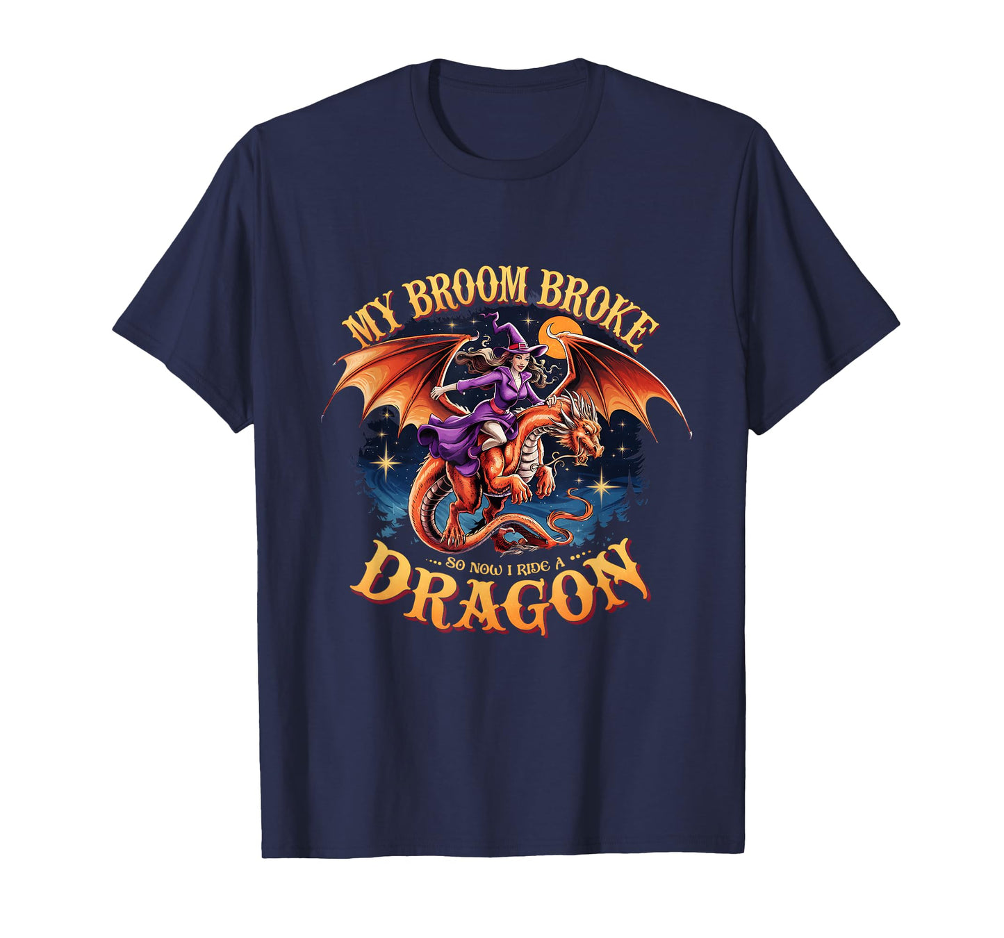 My Broom Broke So Now I Ride A Dragon Funny Halloween Witch T-Shirt