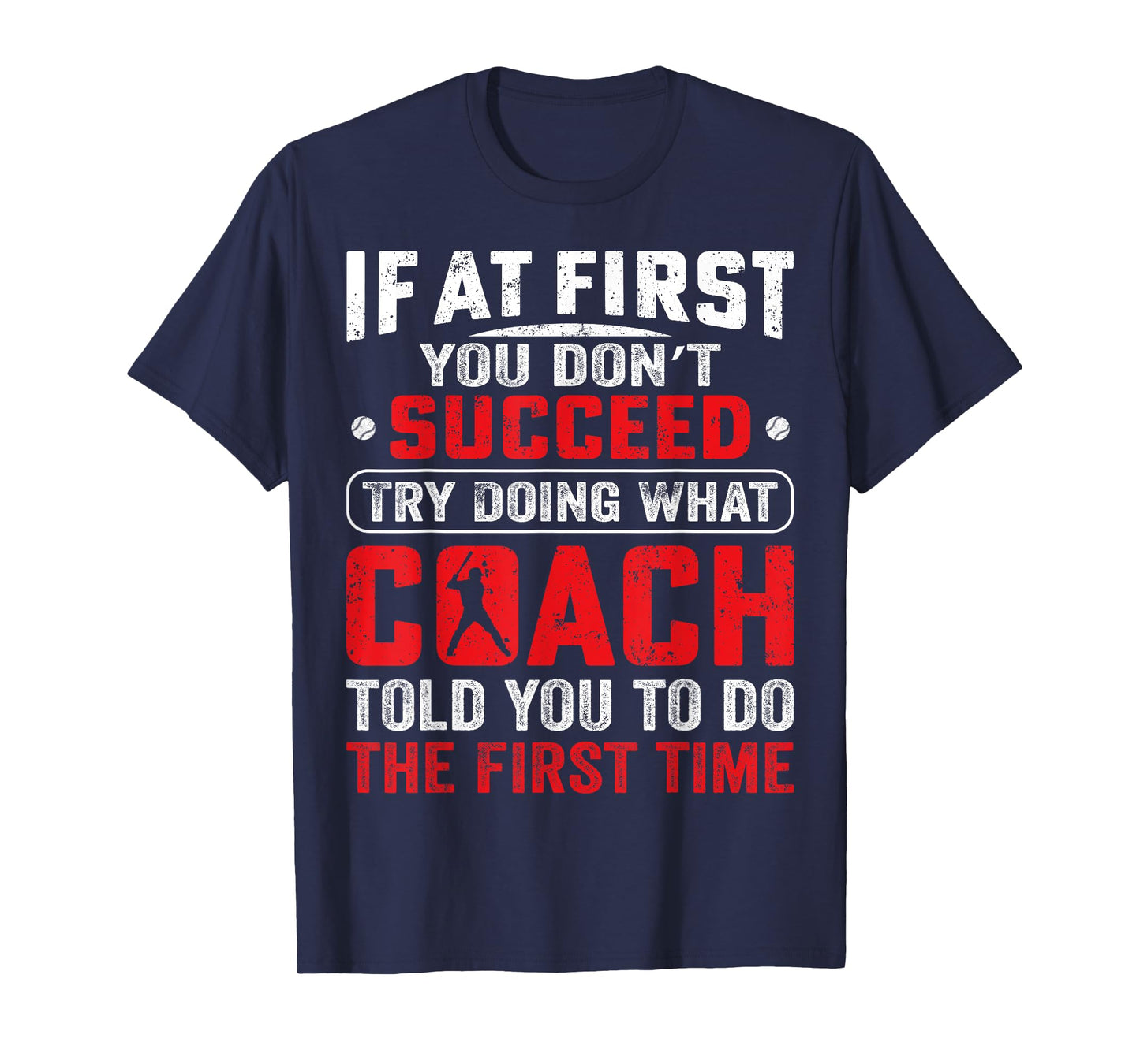 If At First You Don't Succeed Try Doing Funny Baseball Coach T-Shirt