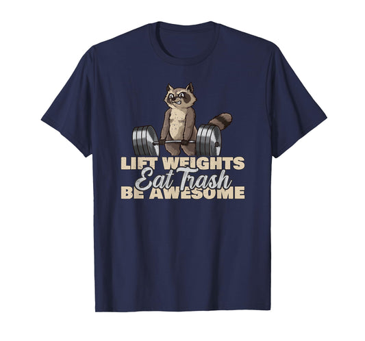 Lift Weights Eat Trash Be Awesome Funny Raccoon T-Shirt
