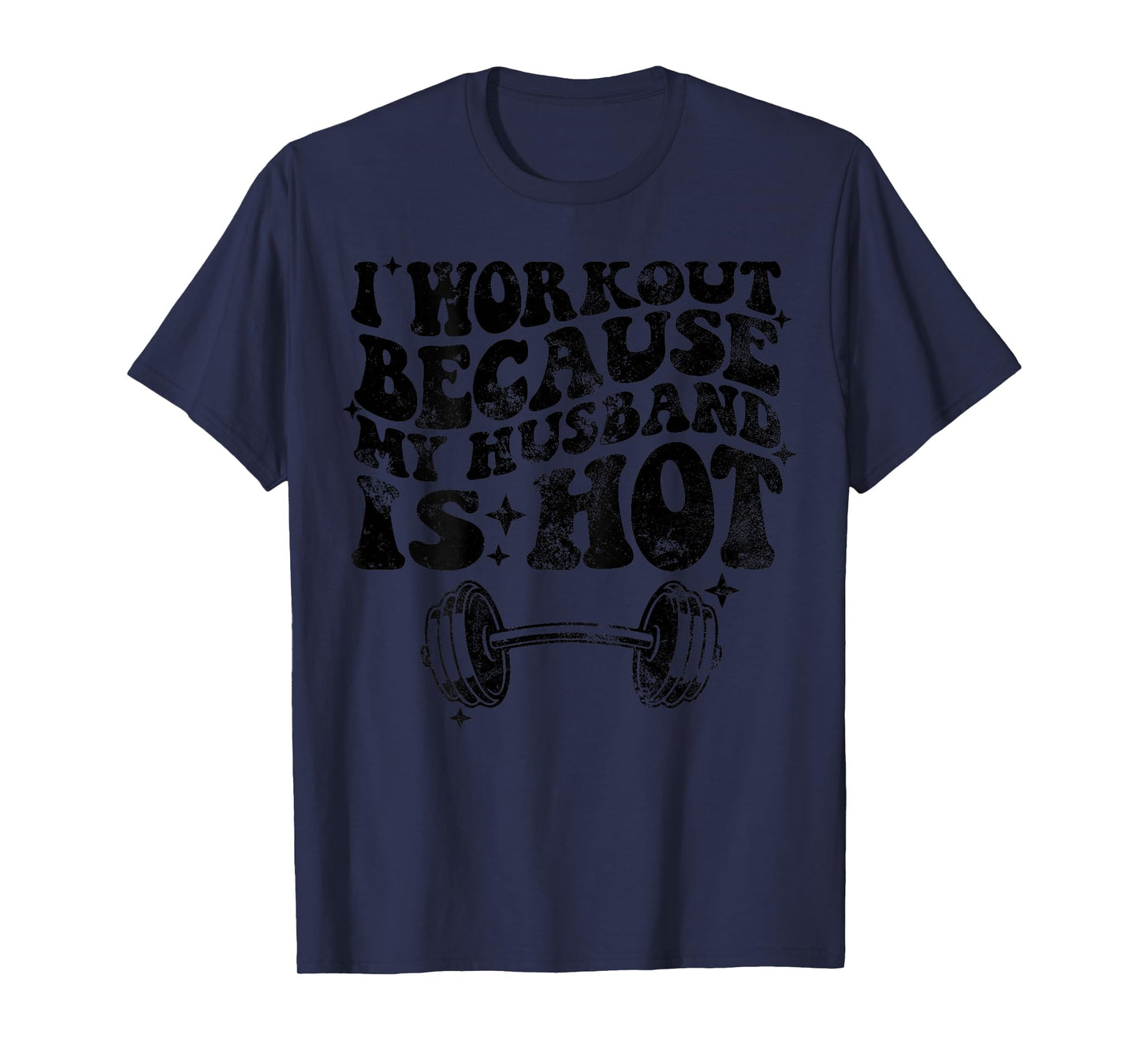 I workout because my husband is Hot On Back T-Shirt