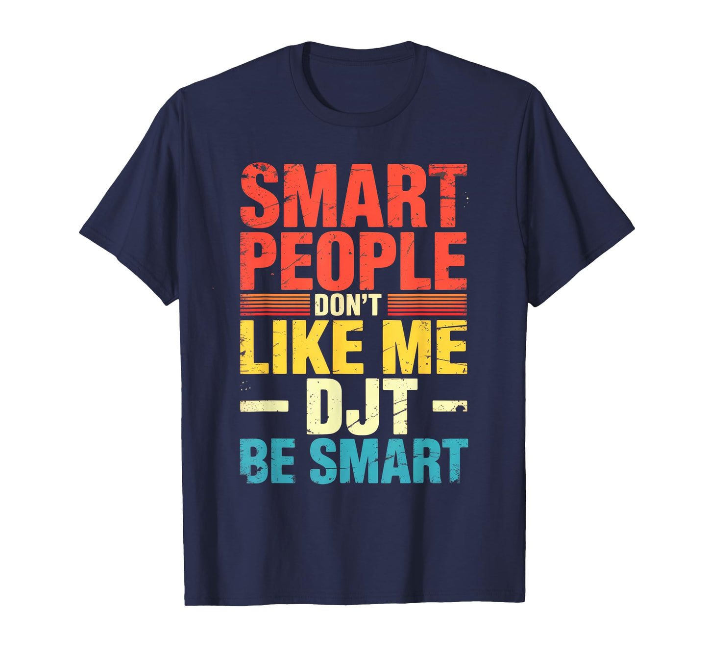 Smart People Don't Like Me Vintage T-Shirt Mens Womens T-Shirt