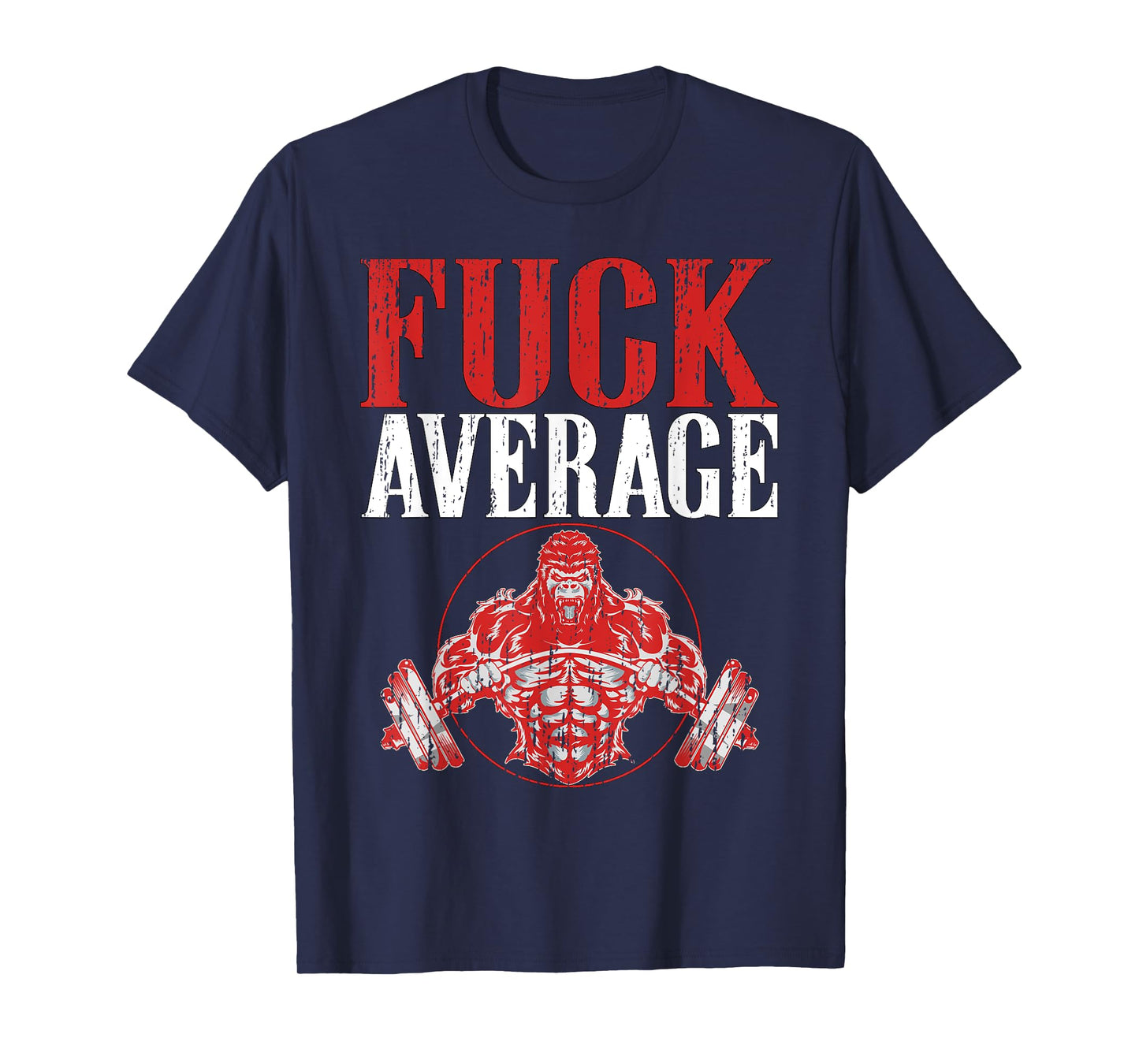 Fuck Average | Fitness Weightlifting Deadlift Workout Gym T-Shirt