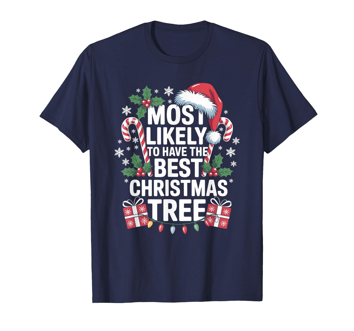 Most Likely to Have The Best Christmas Tree Family Xmas T-Shirt