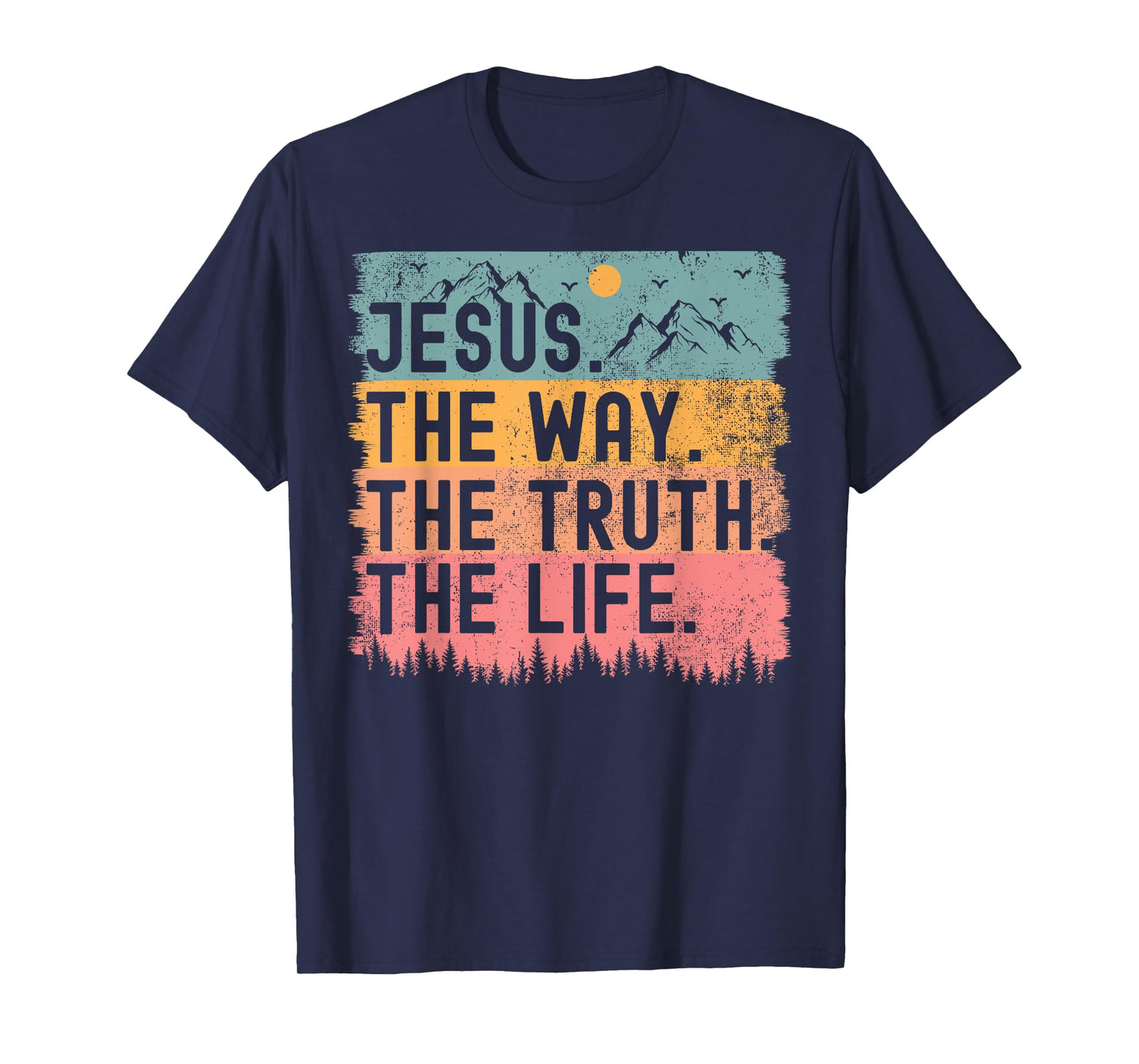 Jesus The Way Truth Life Bible Verse Christian Women Men T-Shirt