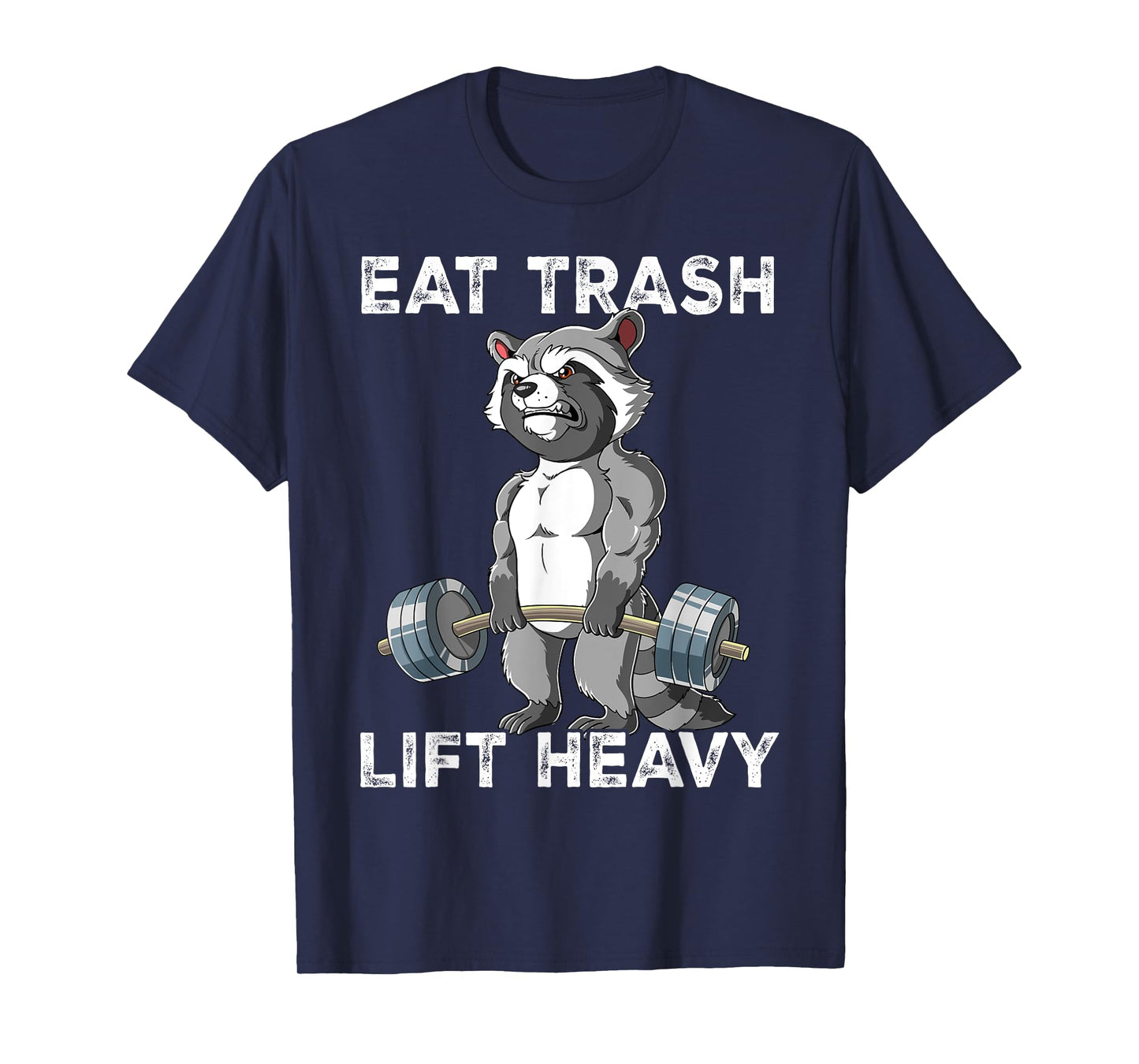 Raccoon Gym Weight Training Eat Trash Lift Heavy T-Shirt