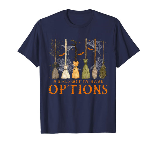 A Girl Gotta Have Options Halloween Witchy Salem Witch Broom T-Shirt