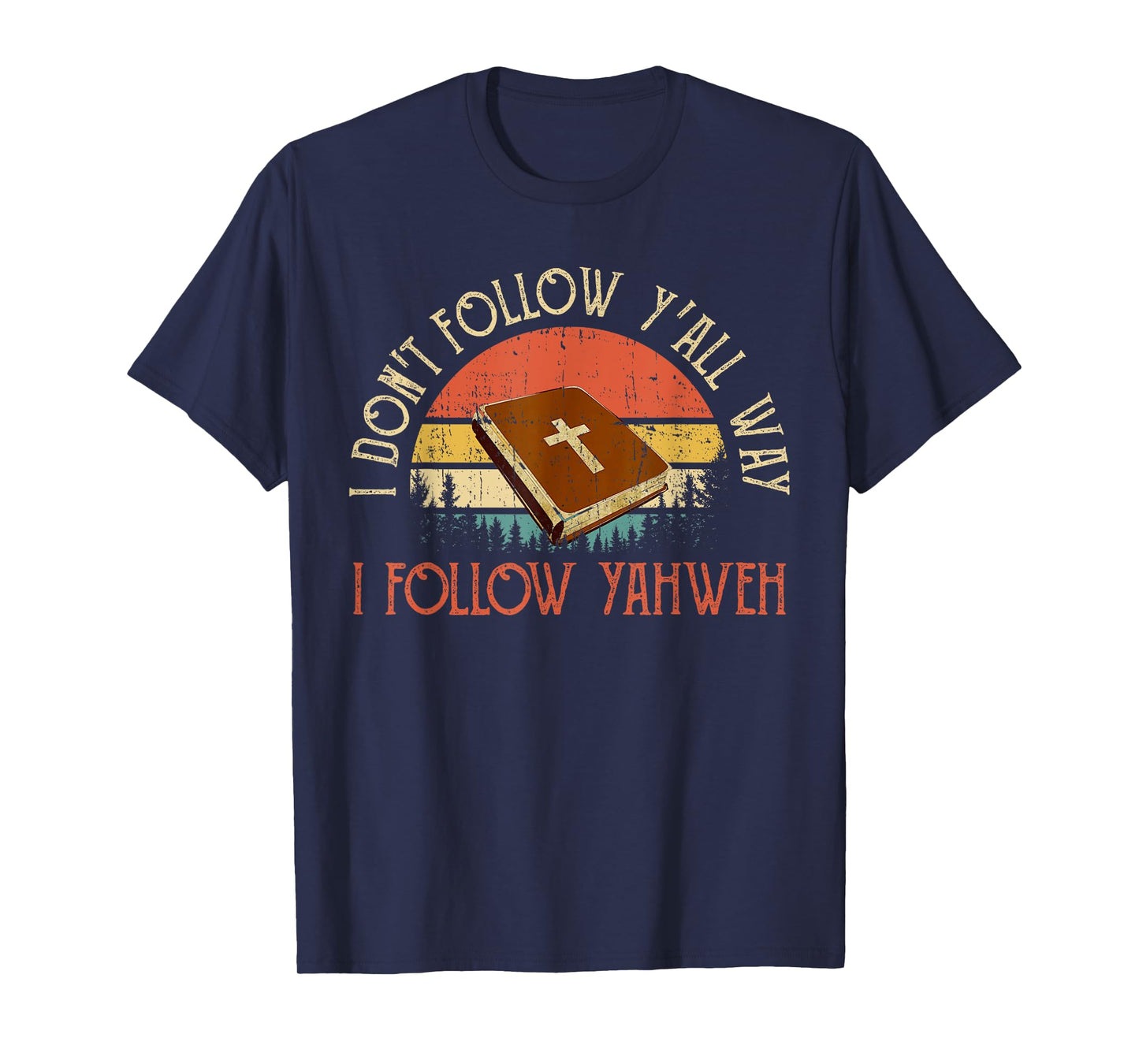 Christian I Don't Follow Y'all Way I Follow Yahweh Yhwh T-Shirt