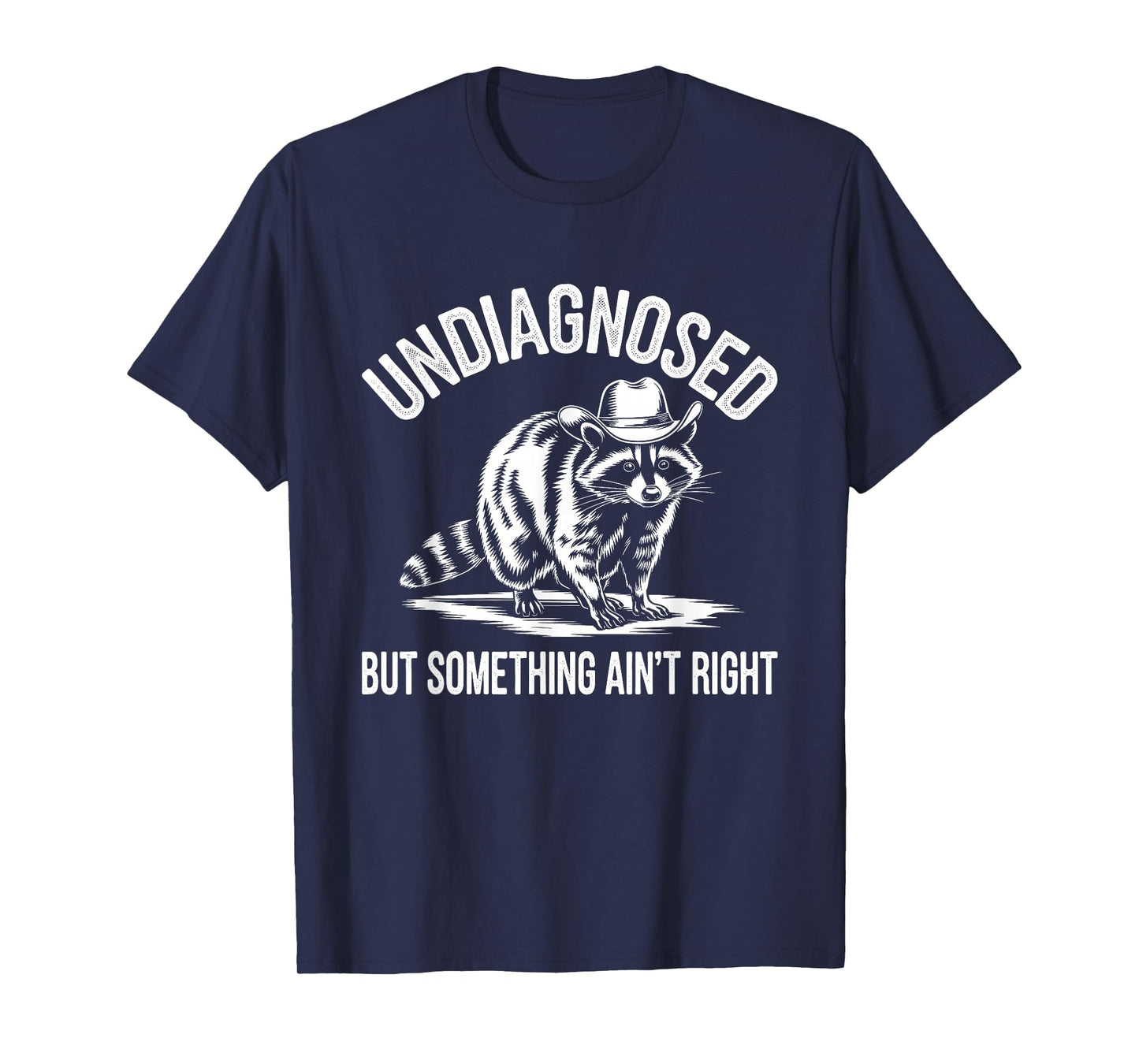 Undiagnosed But Something Ain't Right Cowboy Funny Raccoon T-Shirt