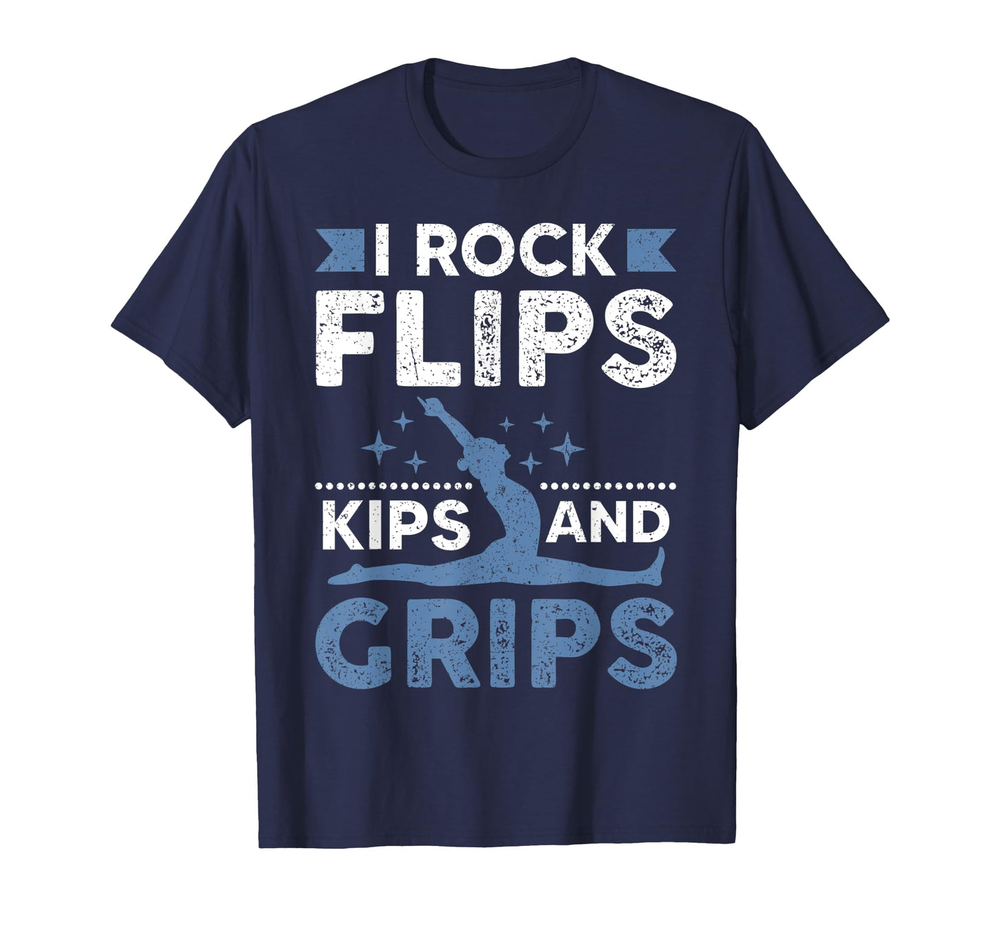 I Rock Flips Kips And Grips Gymnastics T-Shirt