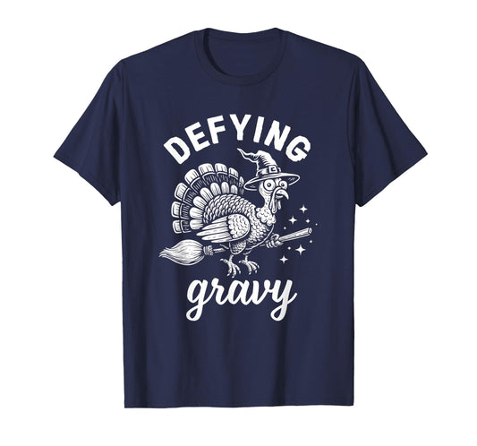 Defying Gravy Funny Silly Turkey Thanksgiving Family Dinner T-Shirt