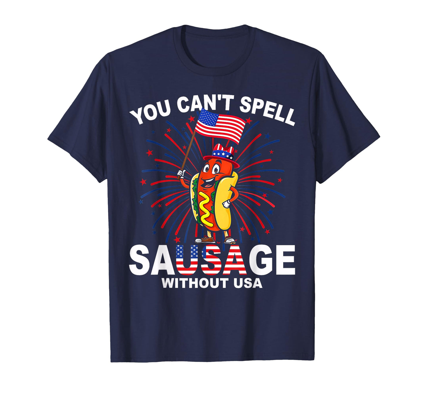 You Can't Spell Sausage Without USA Funny Wiener 4th Of July T-Shirt