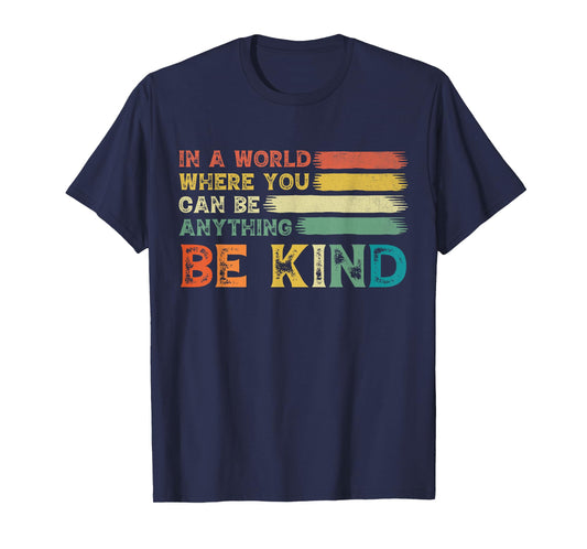 In A World Where You Can Be Anything Be Kind Orange Kindness T-Shirt