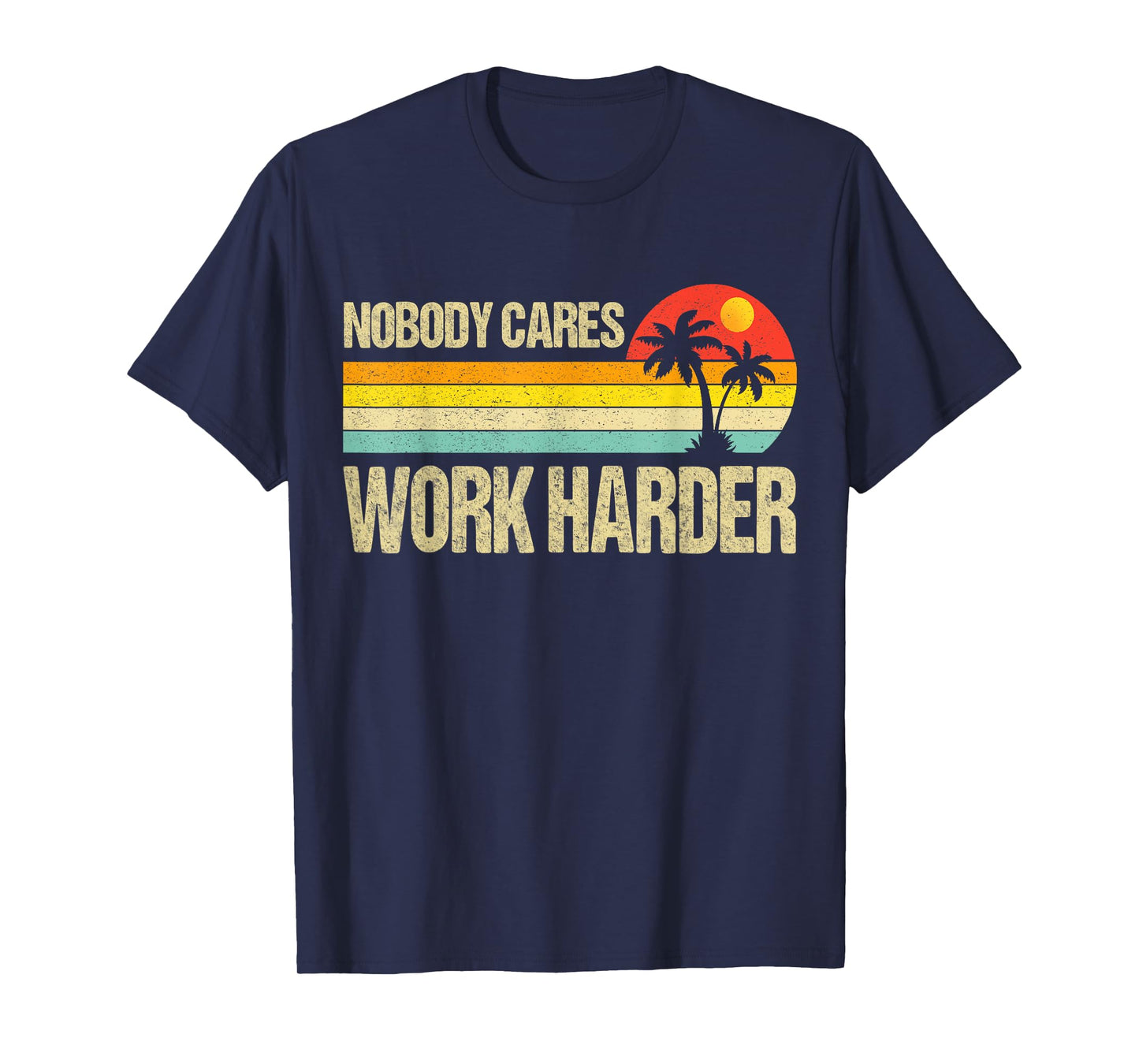 Nobody Cares Work Harder Motivational Fitness Workout Gym T-Shirt