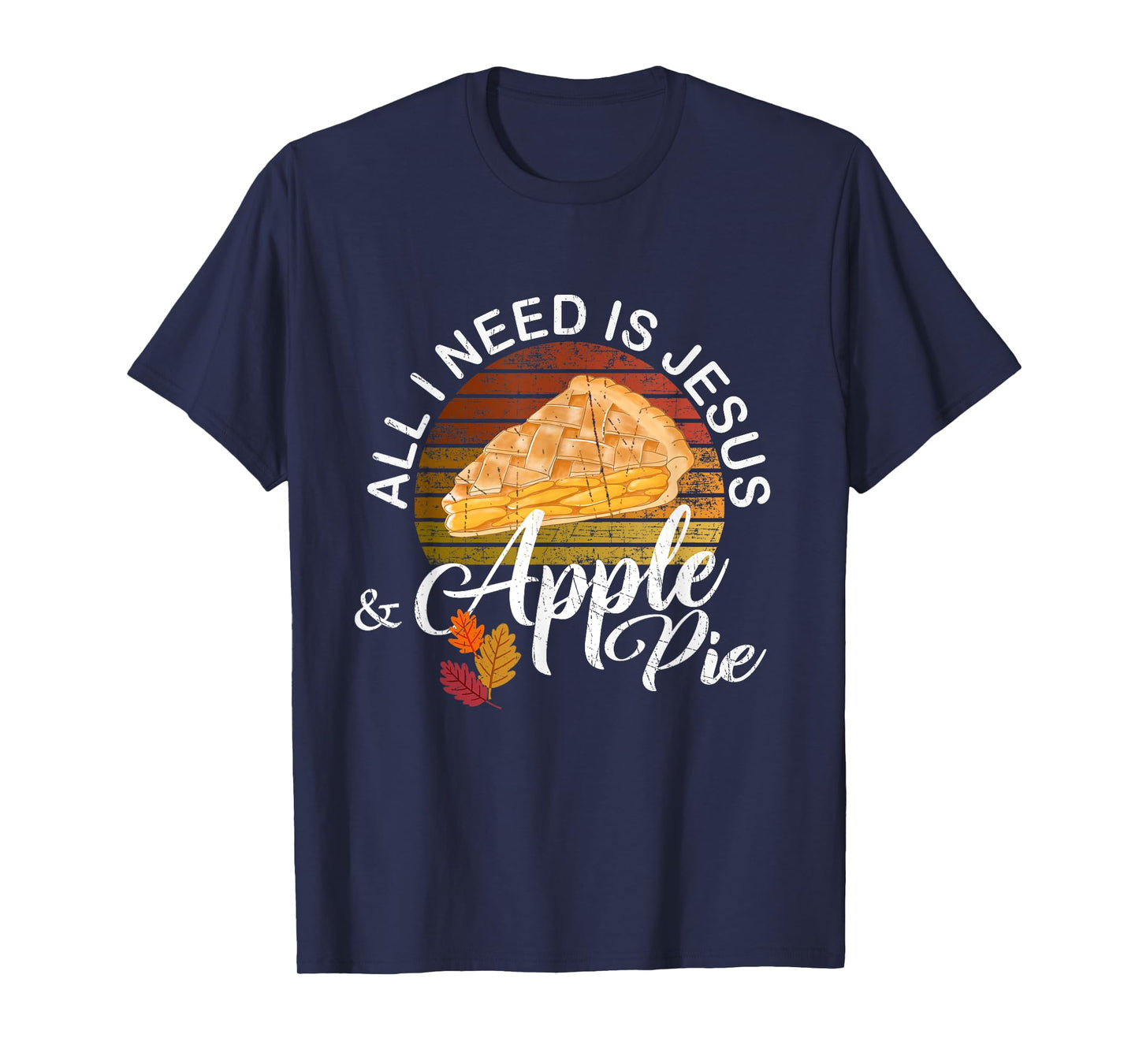 Religious Autumn All I Need Is Jesus And Apple Pie T-Shirt