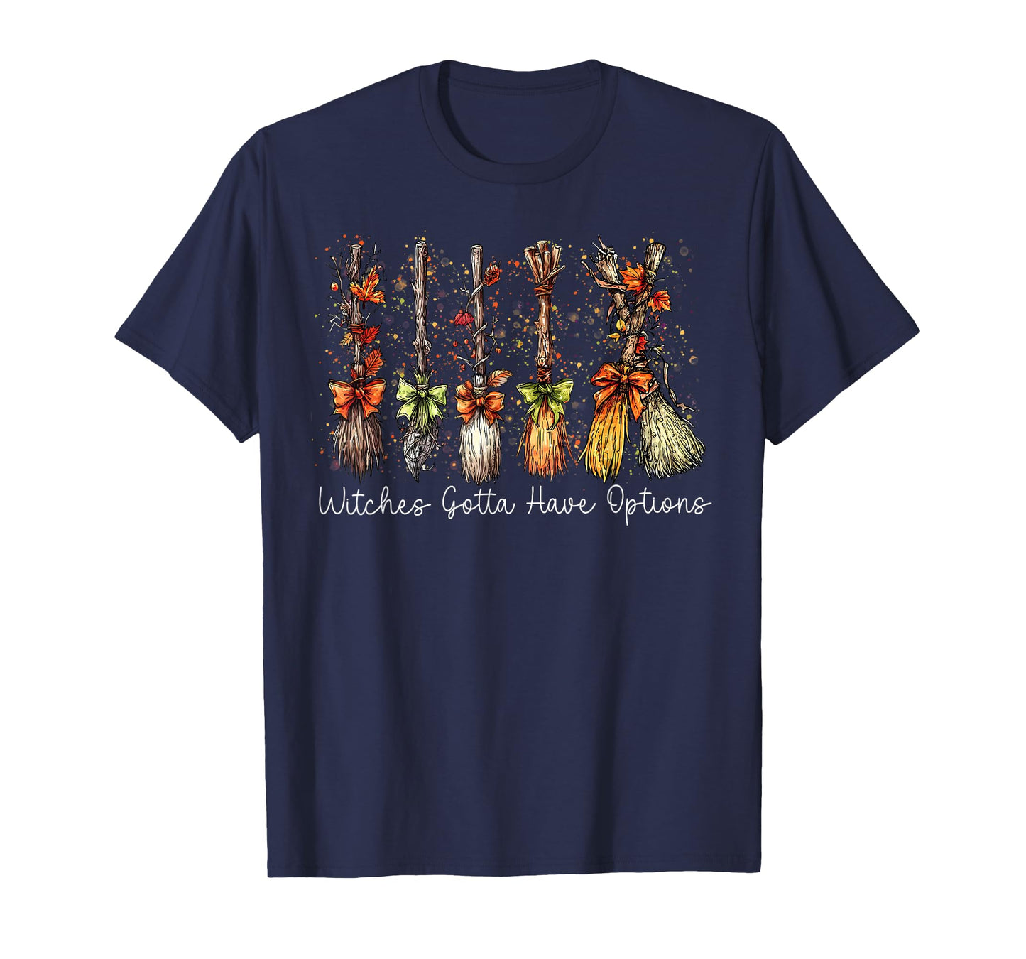 Witches Gotta Have Options Witchy Halloween Spooky Season T-Shirt