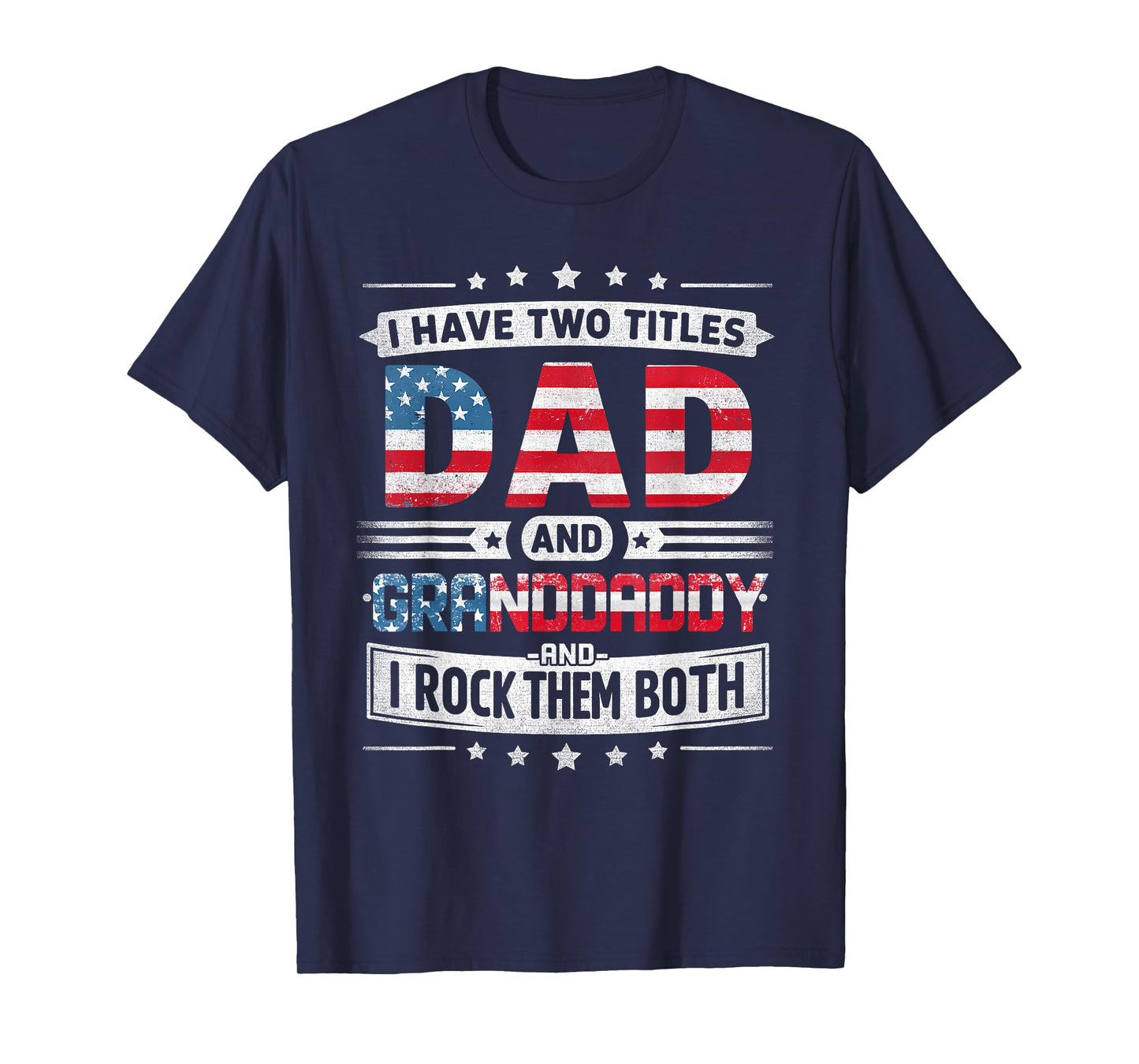 I Have Two Titles Dad And Granddaddy Father's Day Granddaddy T-Shirt
