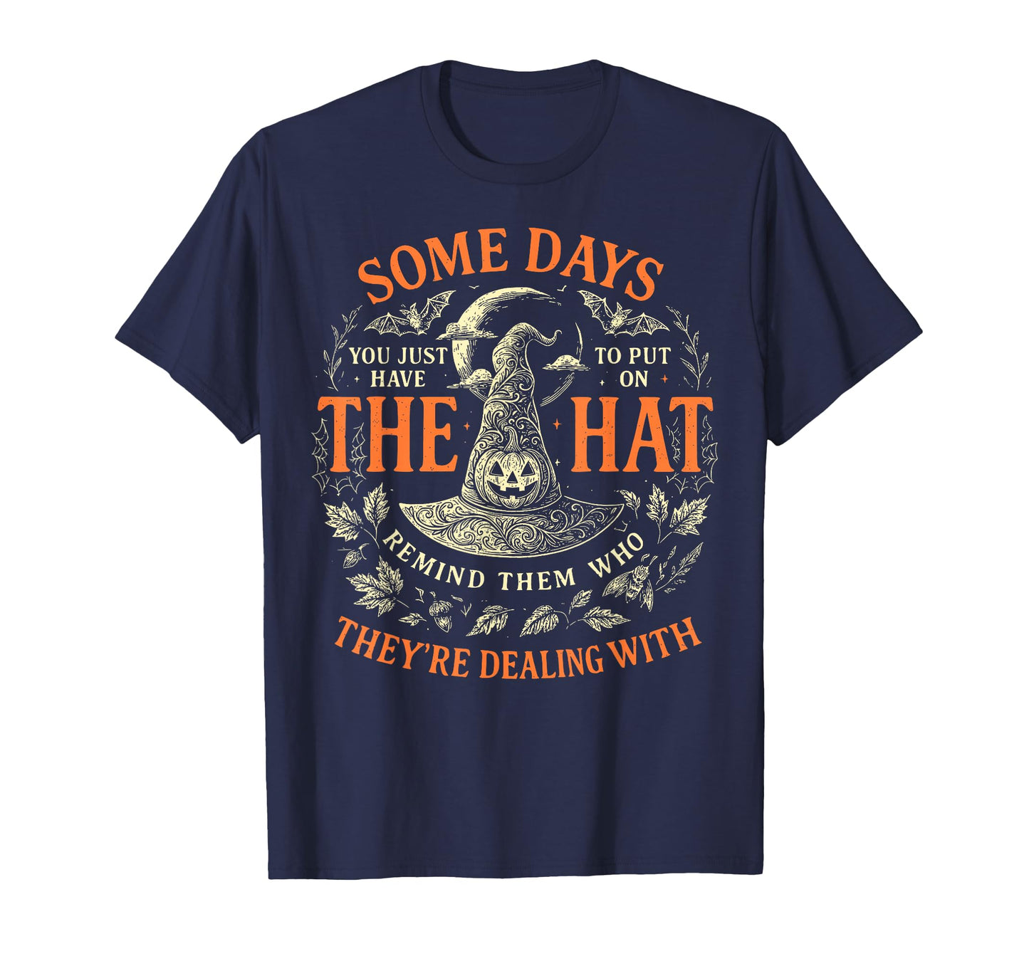 Some Days You Just Have to Put On The Hat Witch Halloween T-Shirt