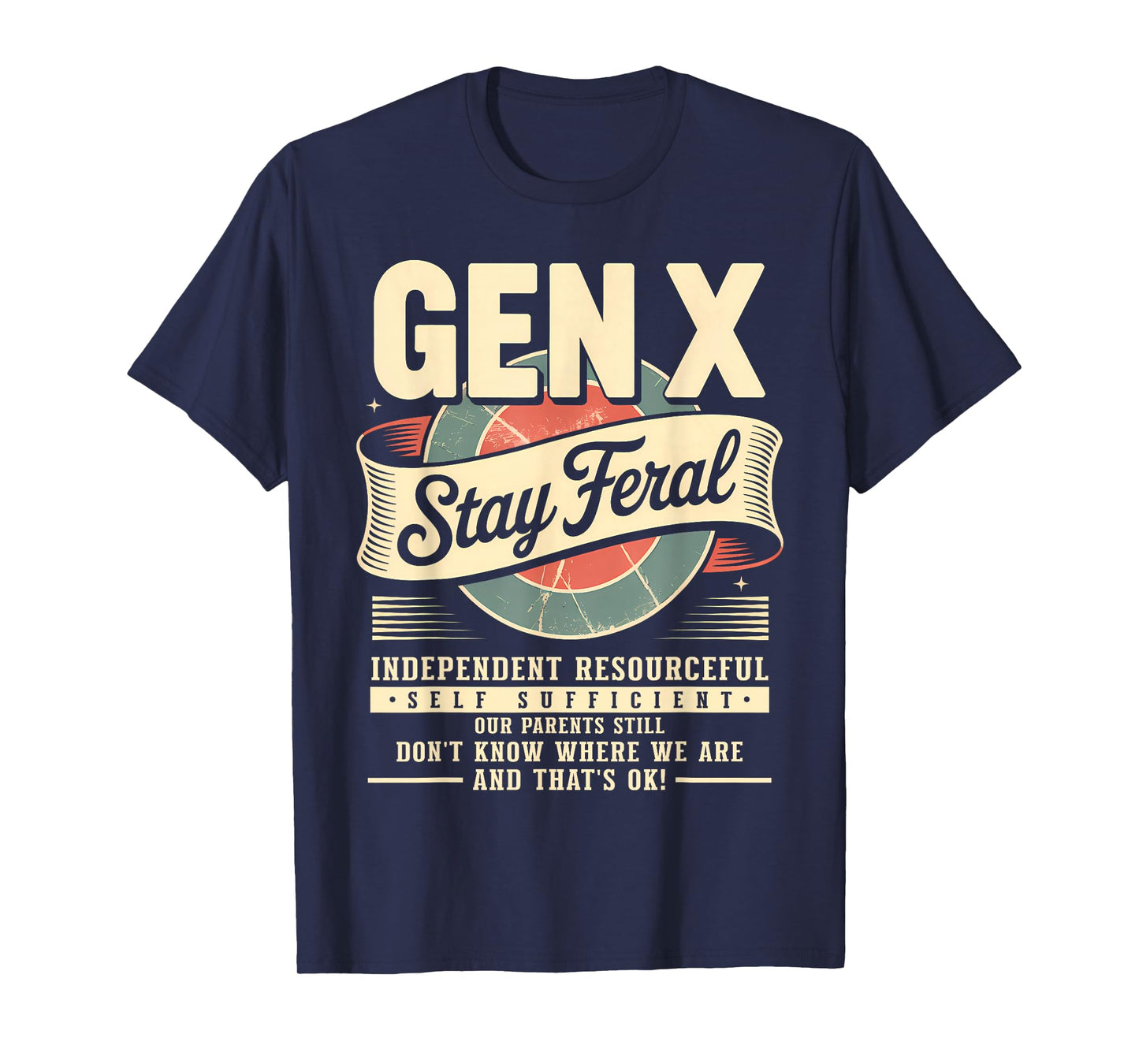Gen X Stay Feral – Funny Retro Gen X Humor T-Shirt