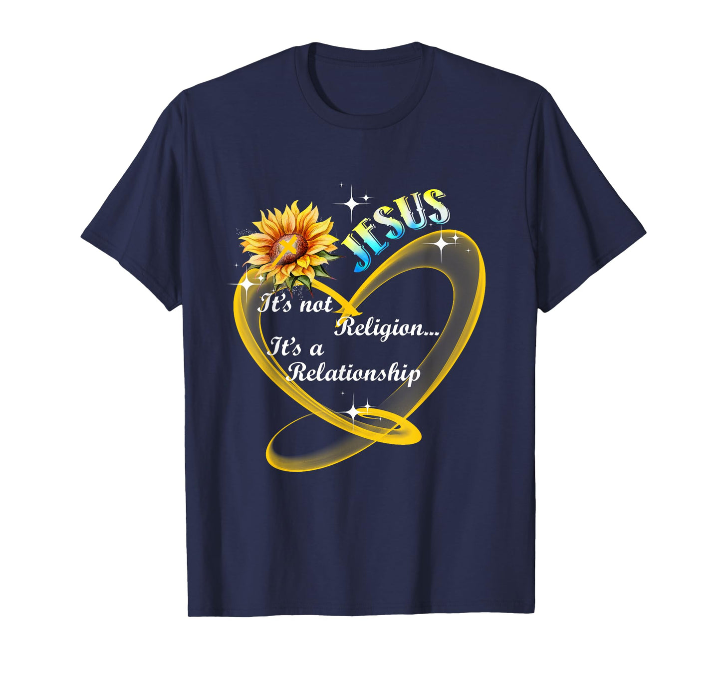 Jesus It's Not A Religion It's A Relationship Sunflower Art T-Shirt