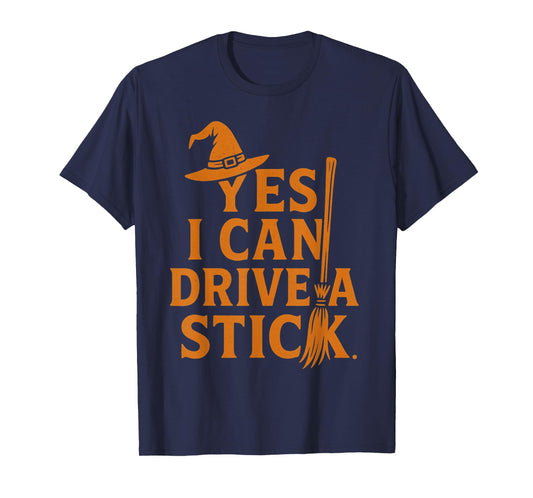 Yes I Can Drive A Stick Funny Halloween Witch Broom Quote T-Shirt