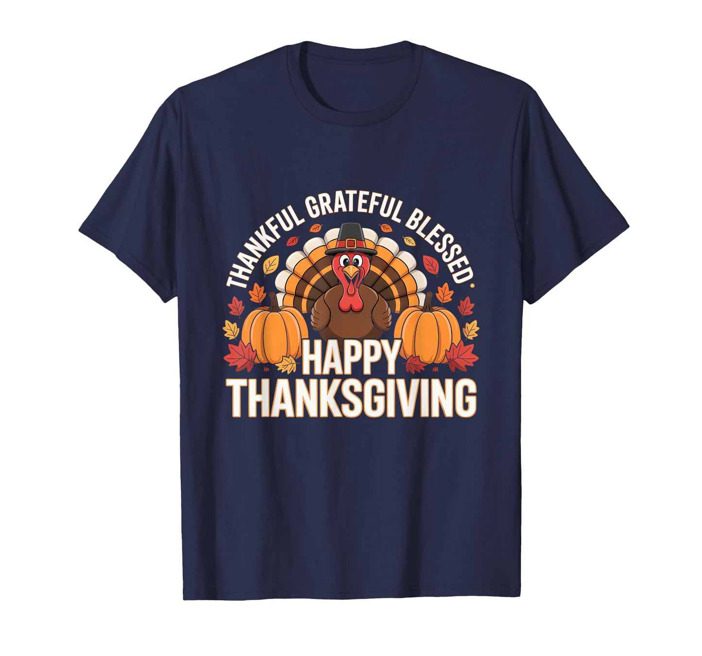 Thankful Grateful Blessed Happy Thanksgiving Pumpkin Turkey T-Shirt