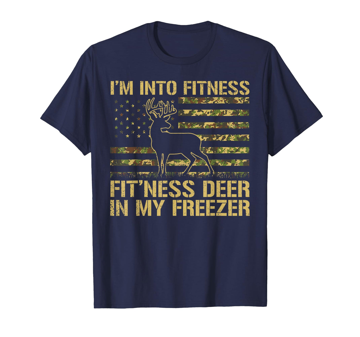 I'm Into Fitness Fit'ness Deer Freezer Hunting Men Women T-Shirt