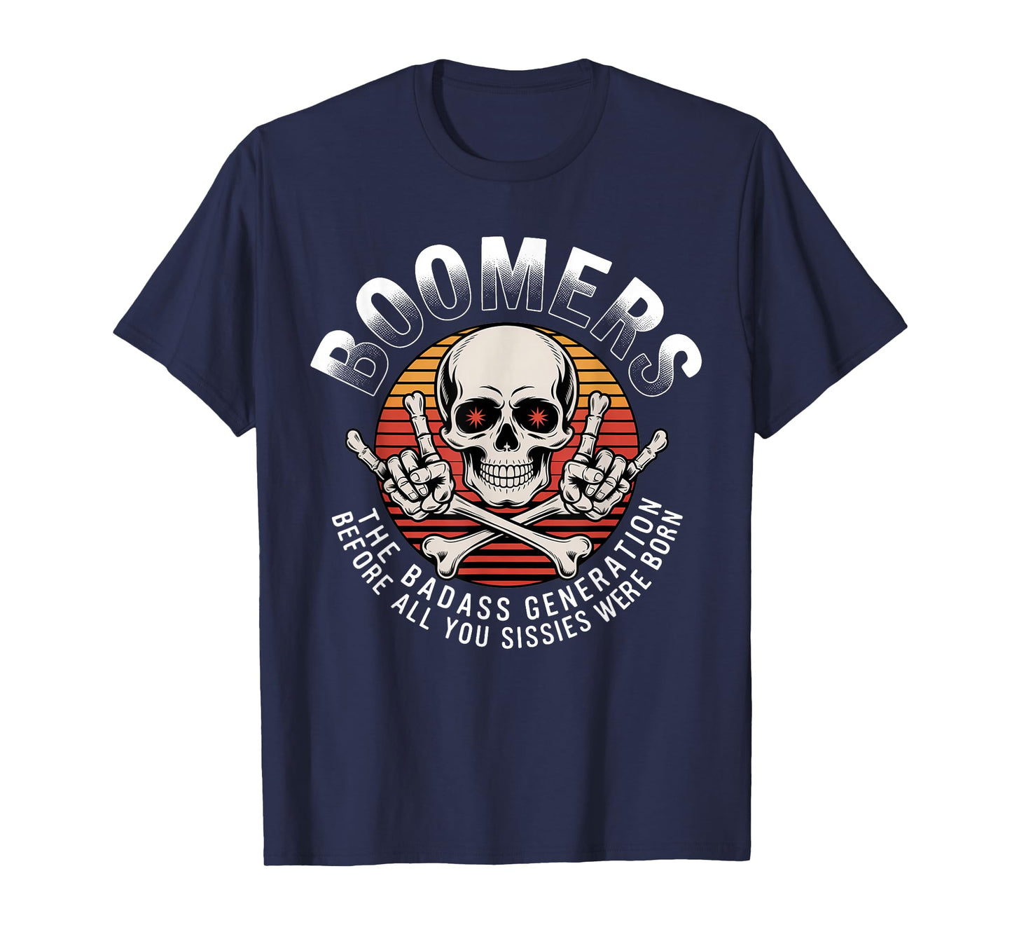 Boomers Generation Before All You Sissie Were Born T-Shirt