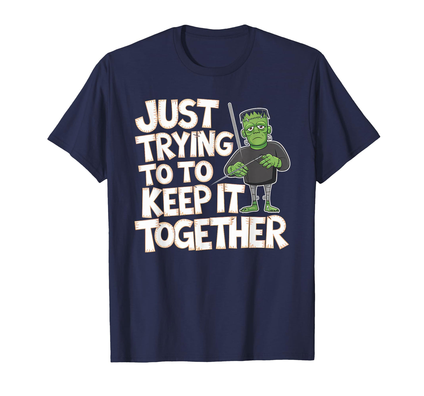 Just Trying to Keep It Together Shirt Halloween Frankenstein T-Shirt