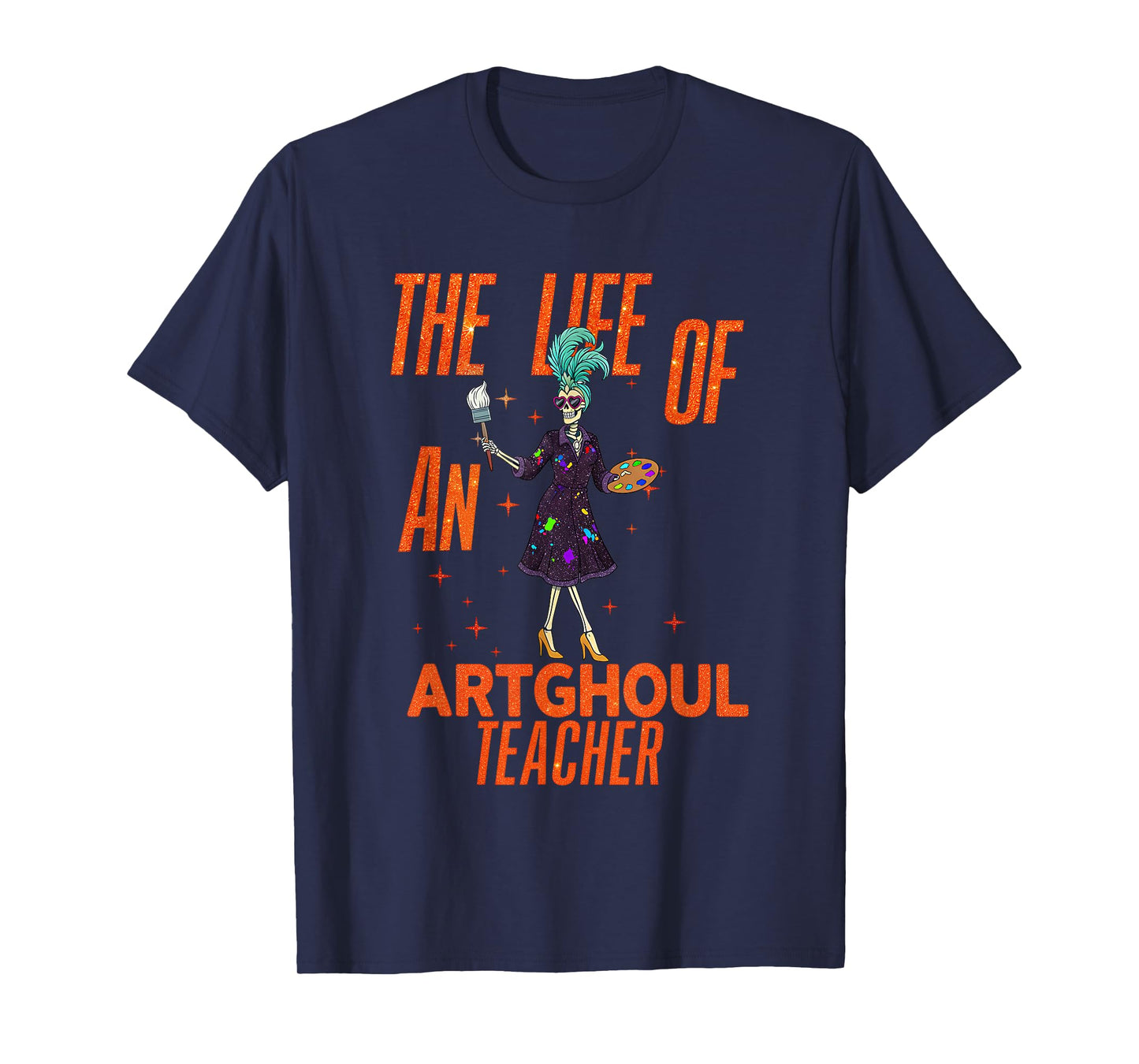 Life of a Artghoul Funny Skeleton Art Teacher Halloween T-Shirt