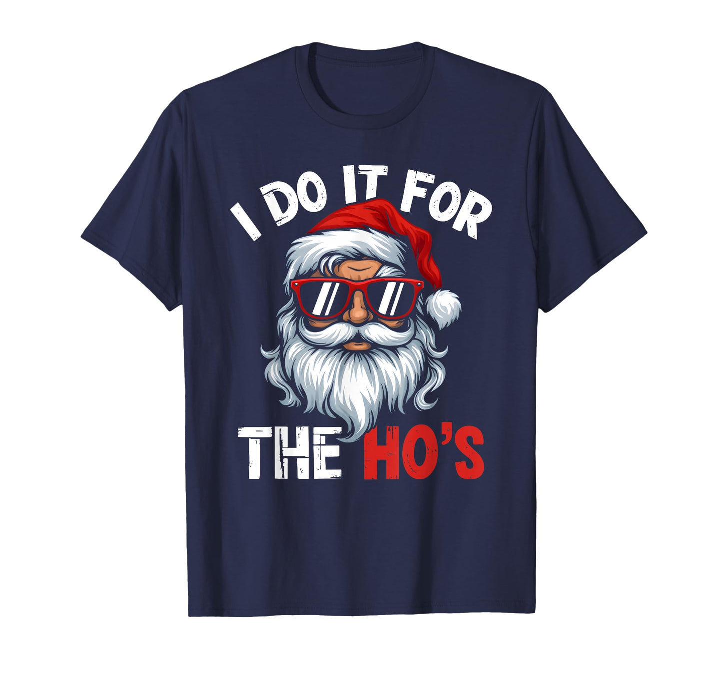 I Do It for The Ho's Funny Inappropriate Christmas Men Santa T-Shirt