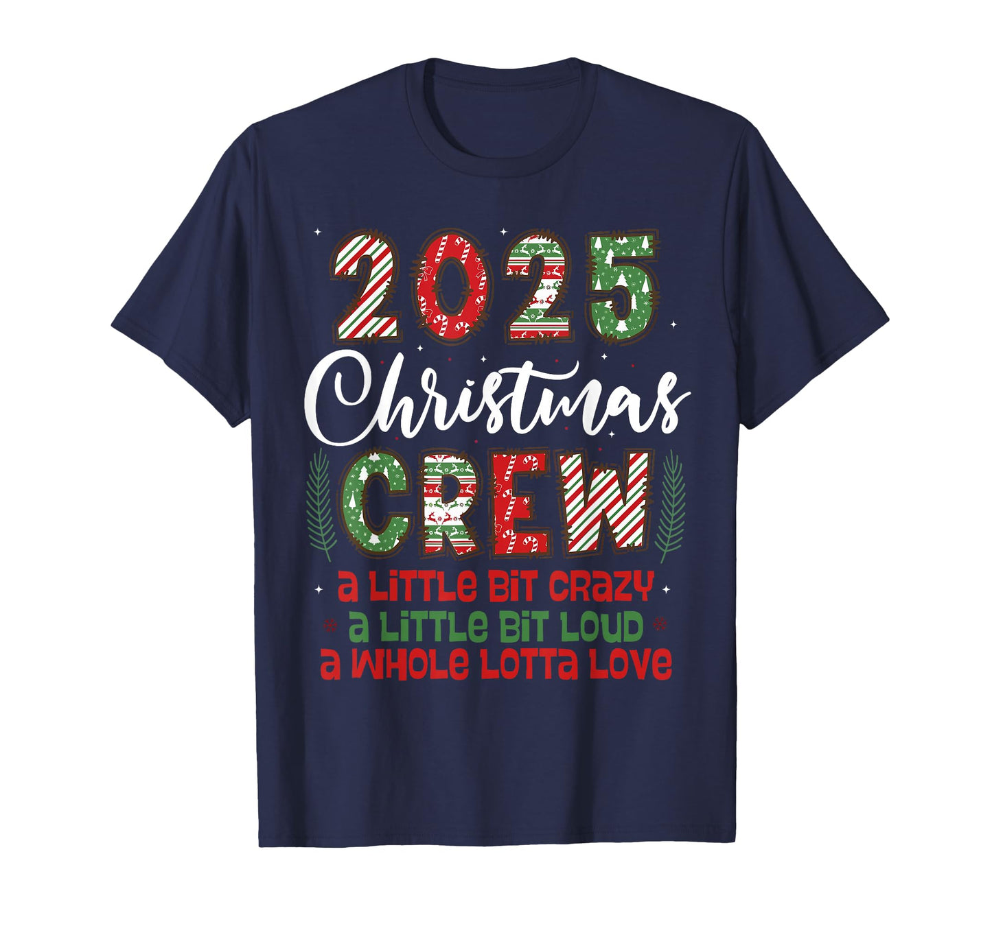 2025 Christmas Crew A Little Bit Crazy Loud Holiday Pajamas T-Shirt