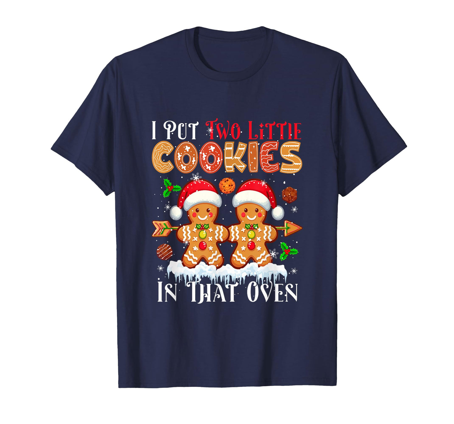 Put Two Xmas Cookies in That Oven Baker Proud Pregnancy T-Shirt