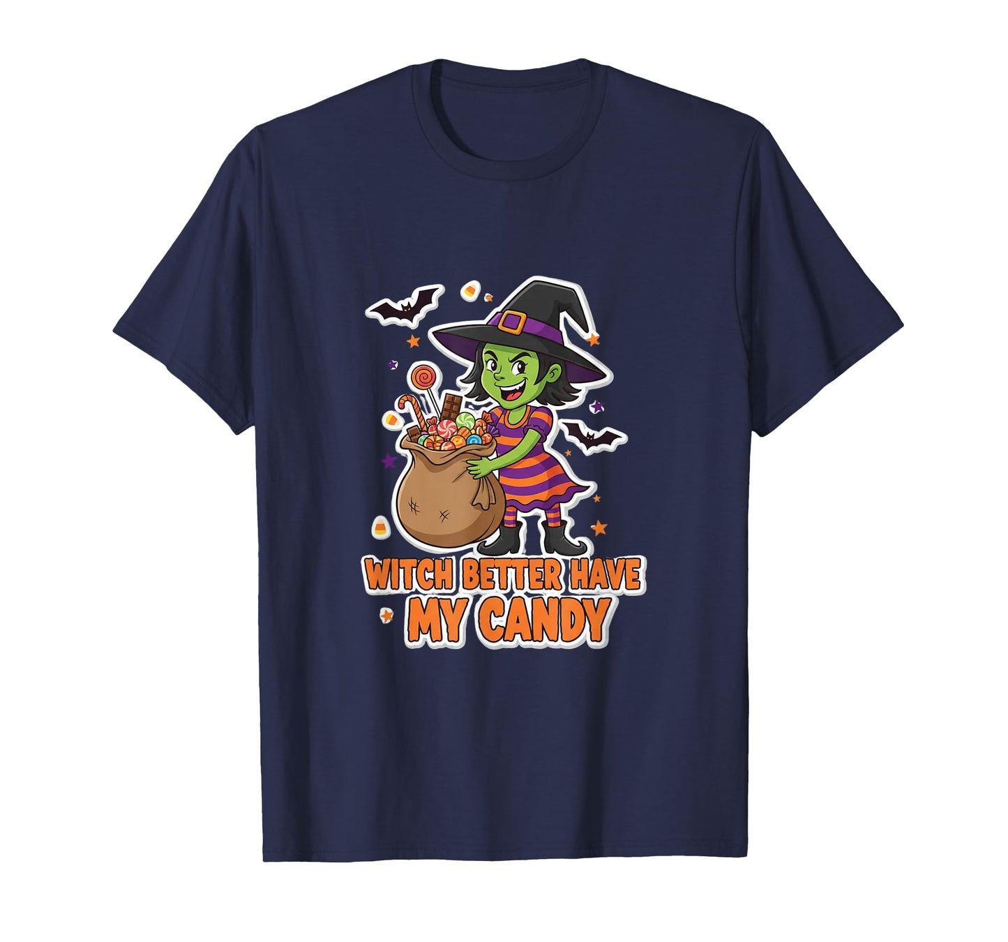 Witch Better Have My Treats - Funny Halloween Design T-Shirt