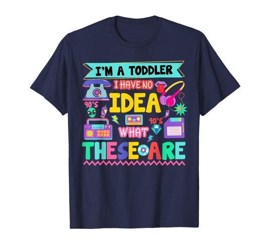 I'm A Toddler I Have No Ideas Retro Vintage 90s Nostalgia T-Shirt