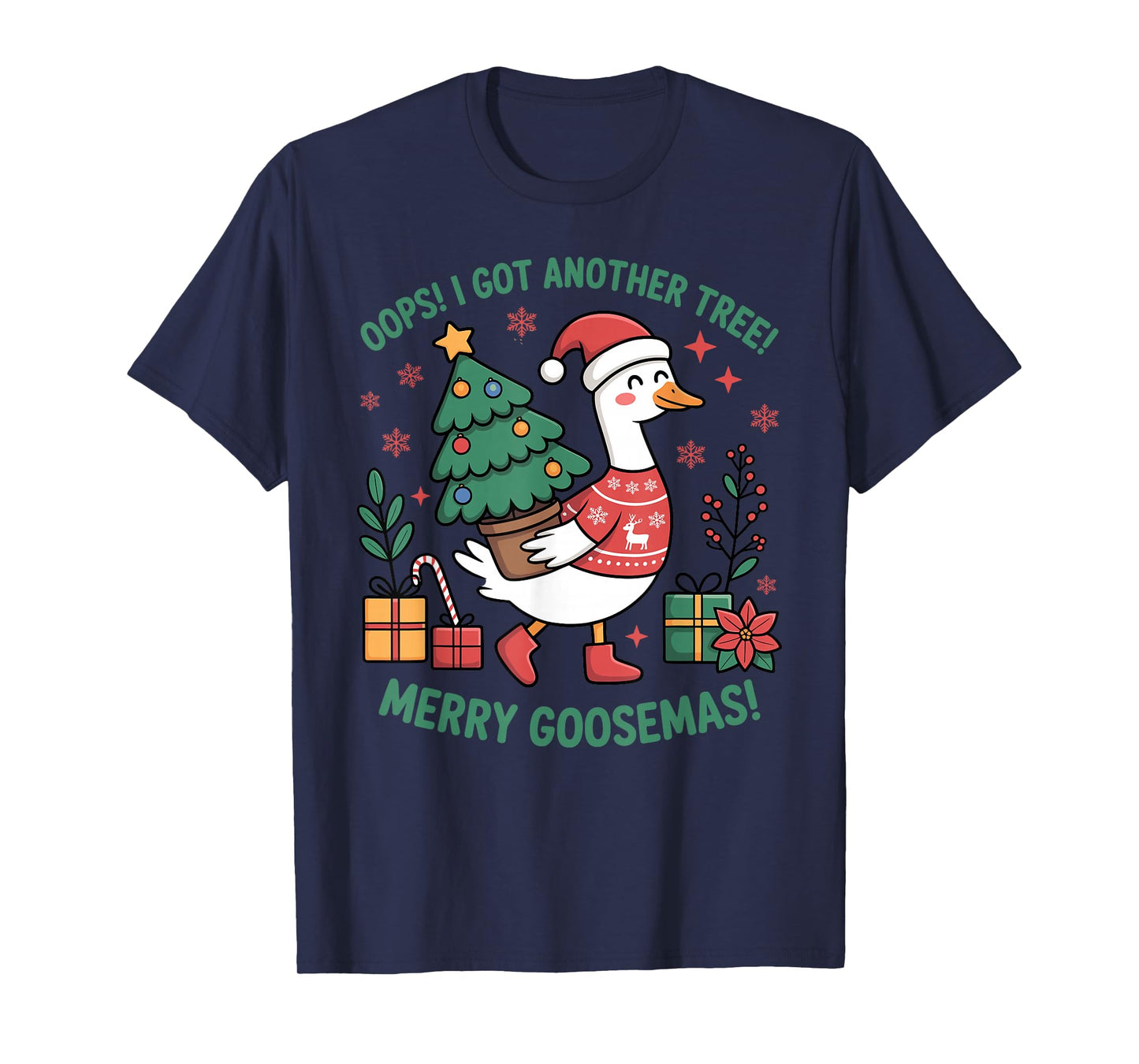 Oops I Got Another Tree Merry Goosemas Funny Christmas Geese T-Shirt