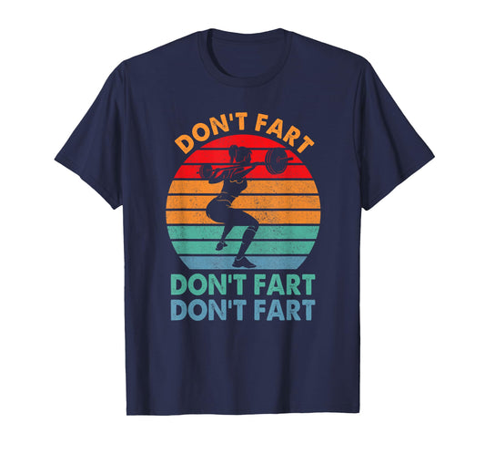 " Don't Fart Funny Fitness Gym Workout Weights Squat" T-Shirt