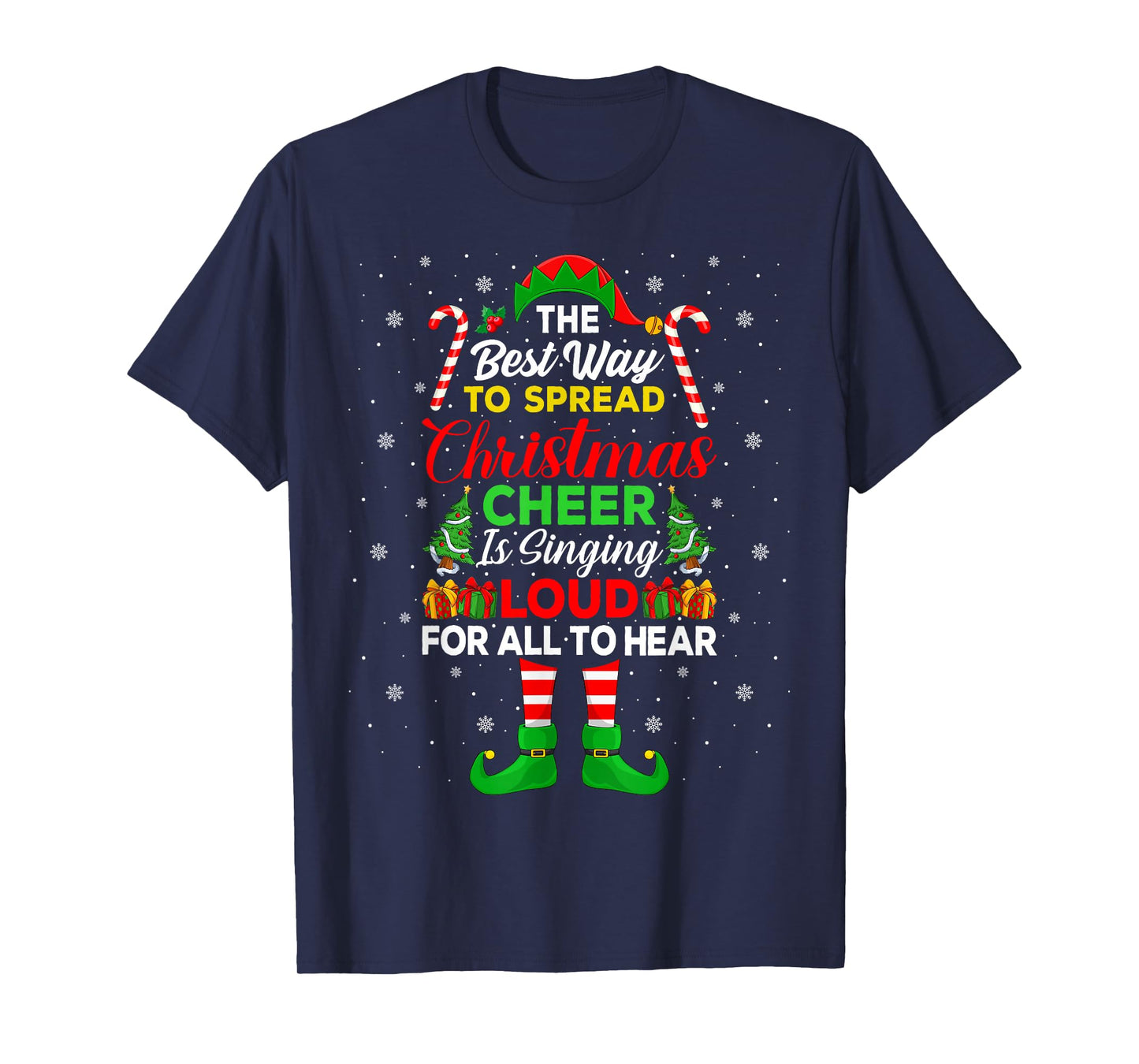 The Best Way to Spread Christmas Cheer is Singing Loud Elf T-Shirt