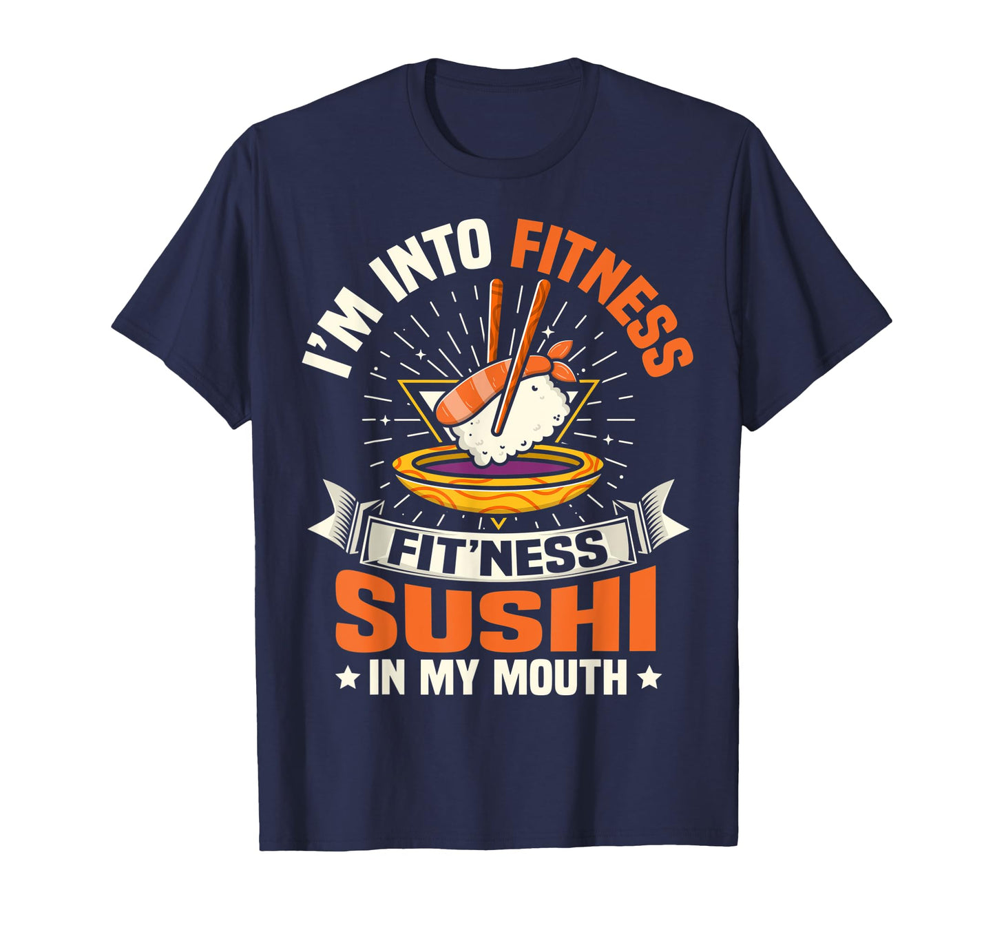 I'm Into Fitness Sushi In My Mouth Foodie Food Meme T-Shirt