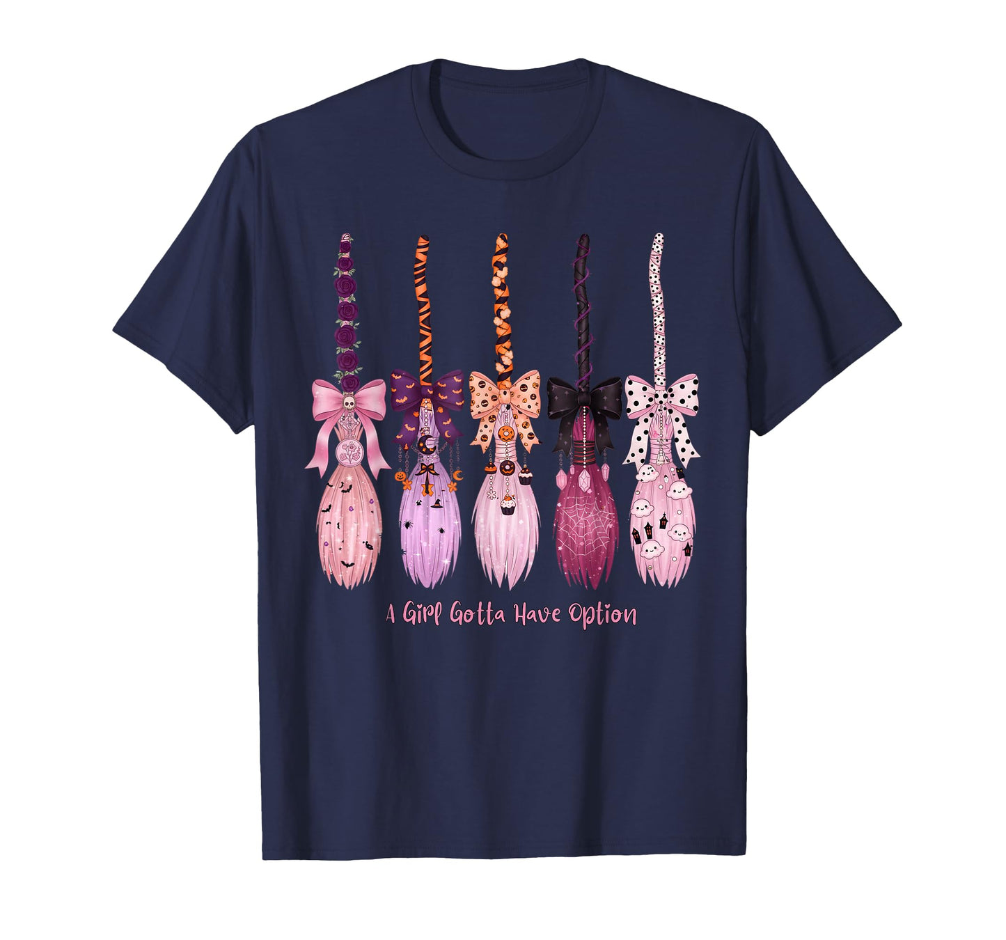 A Girl's Gotta Have Options Funny Broom Witches Halloween T-Shirt