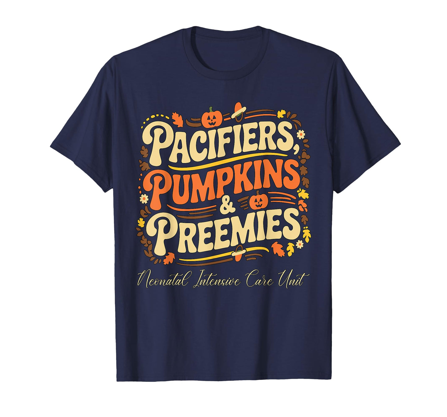 Baby Pacifiers Pumpkins Preemies Thanksgiving NICU Nurse T-Shirt