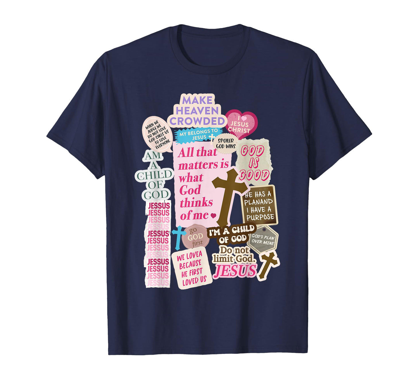 Make Heaven Crowded Christian Faith Collage Jesus Quote T-Shirt