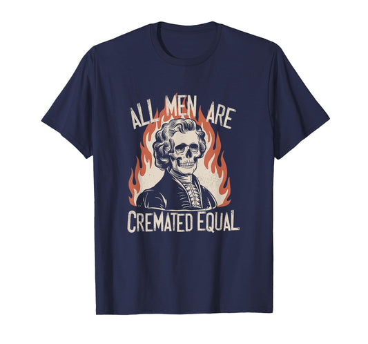 All Men Are Cremated Equal Skeletons Historical Halloween T-Shirt