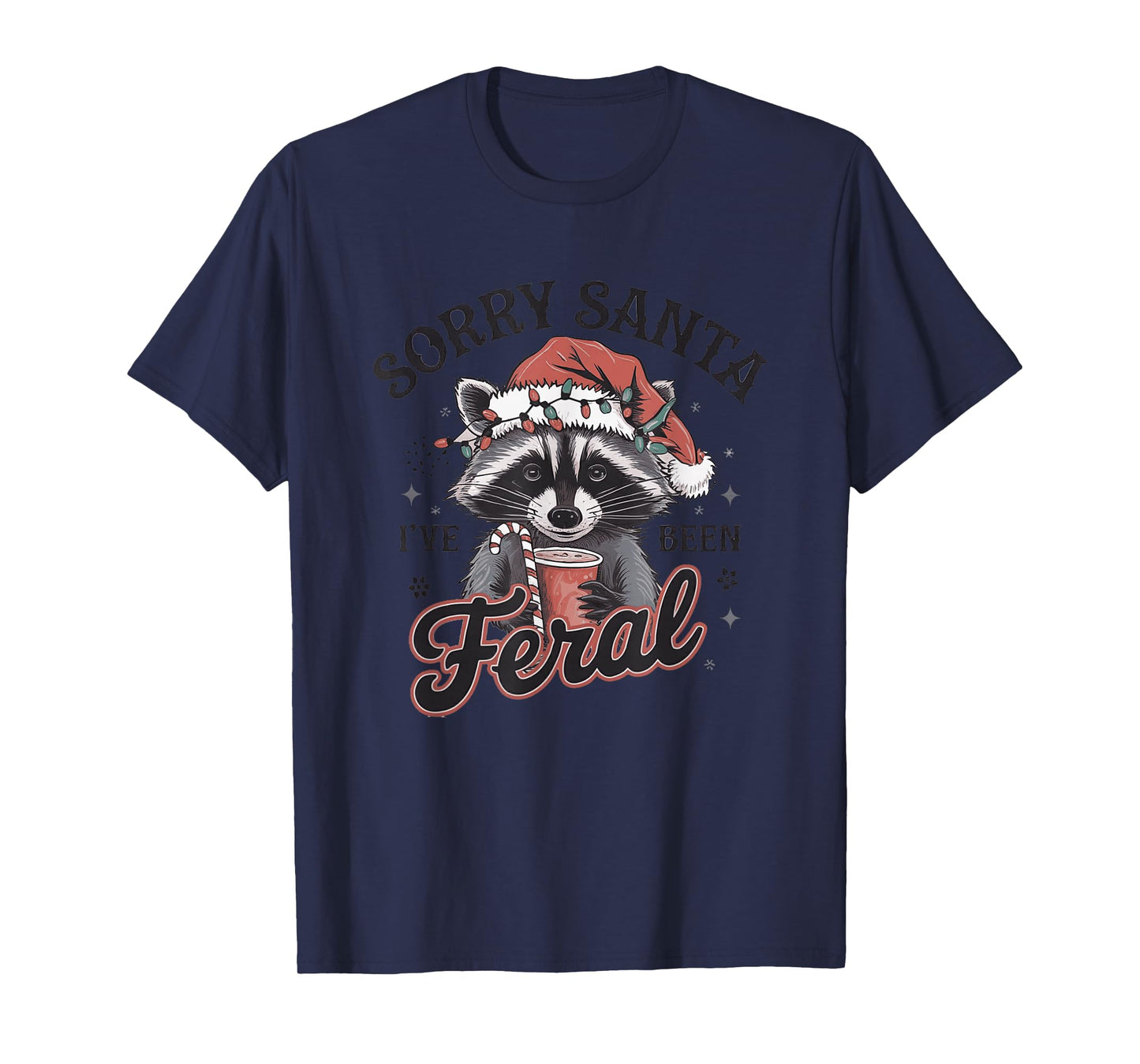 Sorry Santa I've Been Feral Raccoon Fun T-Shirt