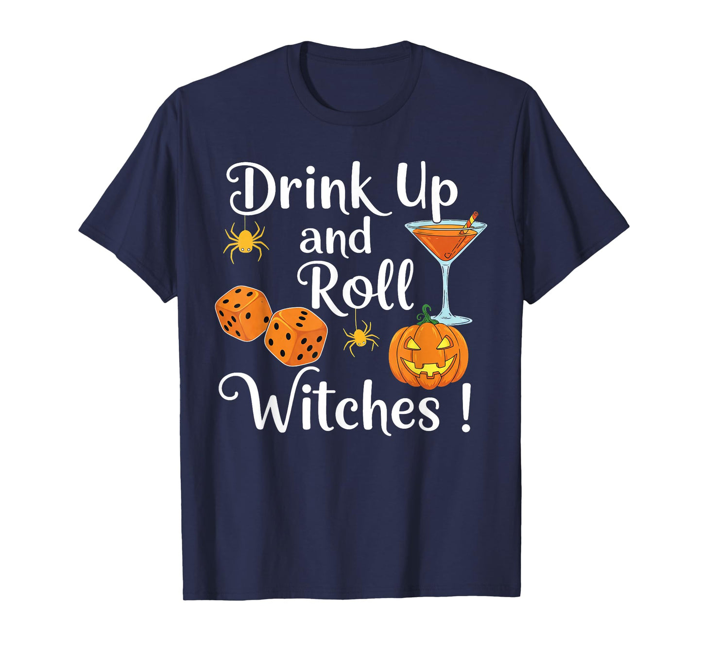 Halloween Bunco dice Women Drink Up and Roll Witches Funny T-Shirt